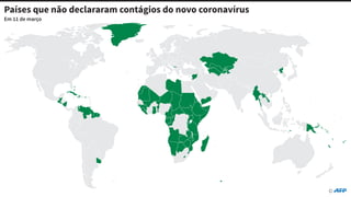 Em 11 de março
Países que não declararam contágios do novo coronavírus
 