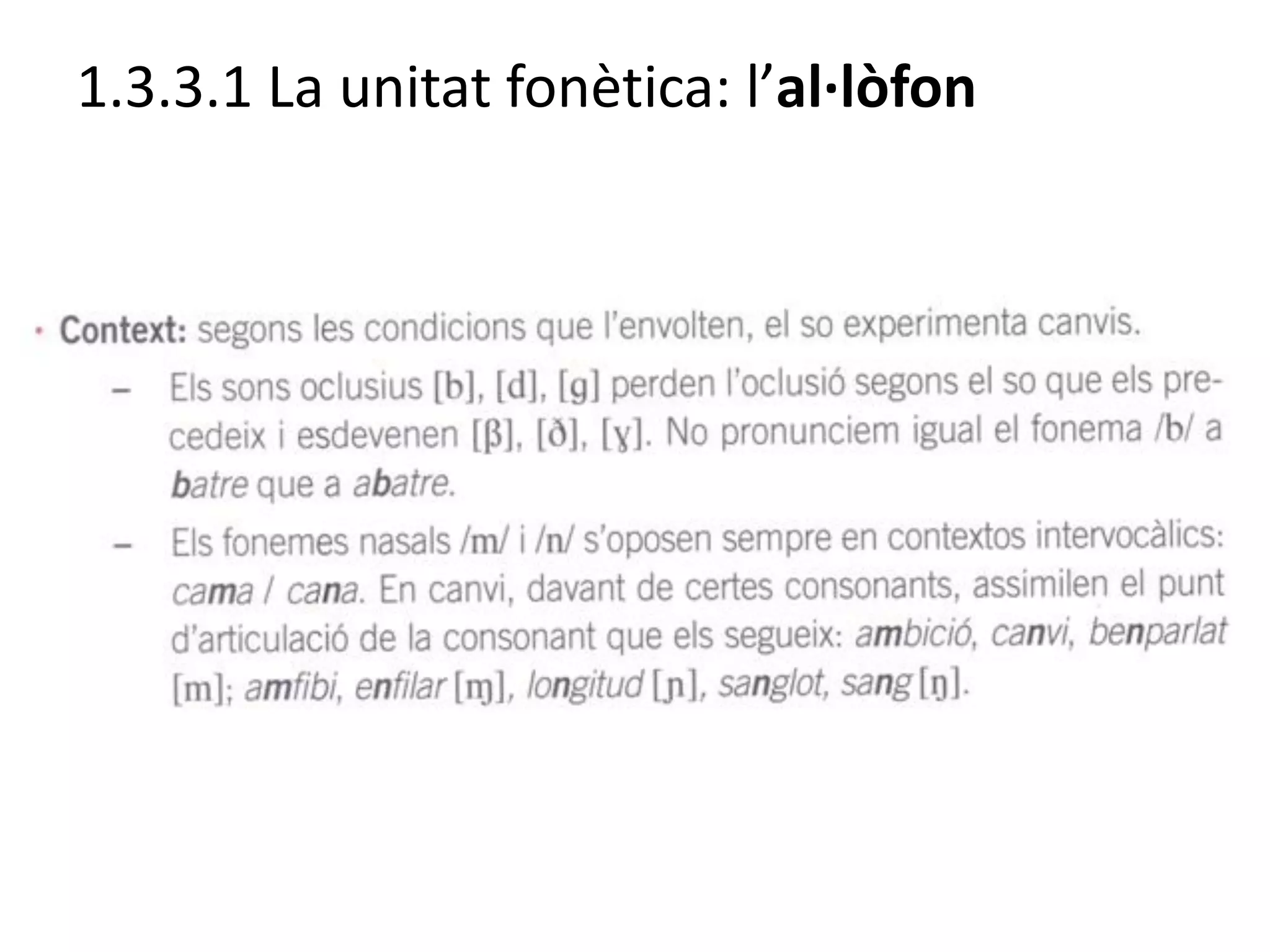 1.3.3.1 La unitat fonètica: l’al·lòfon
 