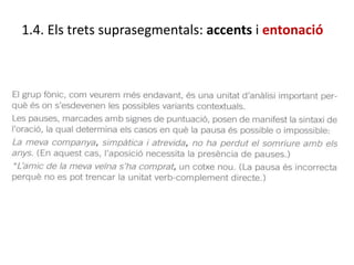 1.4. Els trets suprasegmentals: accents i entonació
 