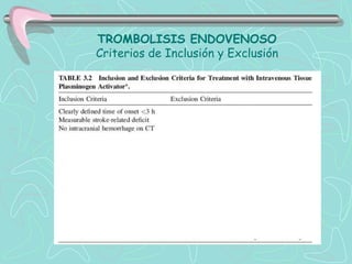 TROMBOLISIS ENDOVENOSO
Criterios de Inclusión y Exclusión
 