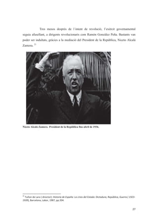 Tres mesos després de l´intent de revolució, l’exèrcit governamental
seguia afusellant, a dirigents revolucionaris com Ramón González Peña. Bastants van
poder ser indultats, gràcies a la mediació del President de la República, Niceto Alcalá
Zamora. 21
Niceto Alcalá Zamora. President de la República fins abril de 1936.
 