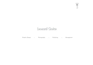 version
                                                                      2008

                                                                      5




                     Leonard Choice

Graphic Design   –   Photography   –   Publishing   –   Management
 