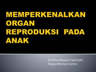 Memperkenalkan Organ Reproduksi Pada Anak