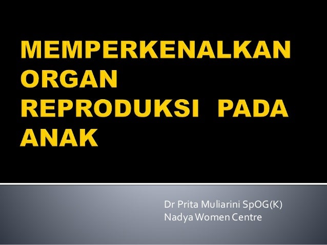 Memperkenalkan Organ Reproduksi Pada Anak