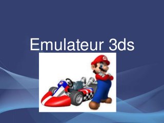 Emulateur 3ds
 