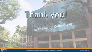 Is Face Recognition Safe from Realizable Attacks? C Sanjay Saha*, Terence Sim IJCB 2020 | slide #18
 