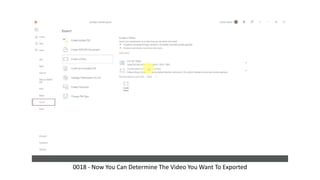 0018 - Now You Can Determine The Video You Want To Exported
 