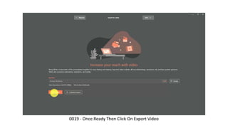 0019 - Once Ready Then Click On Export Video
 