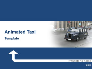 Animated Taxi Template Presenter’s name Date 