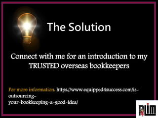 The Solution
Connect with me for an introduction to my
TRUSTED overseas bookkeepers
For more information: https://www.equi...