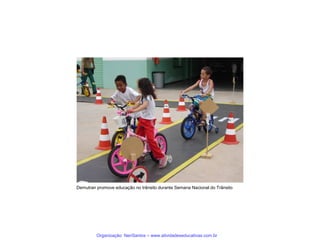 Demutran promove educação no trânsito durante Semana Nacional do Trânsito

Organização: NeriSantos – www.atividadeseducativas.com.br

 