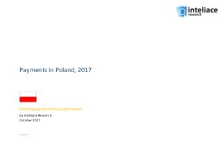 Payments in Poland, 2017
by Inteliace Research
October 2017
Version: 17.c
Selected pages from the original report
 