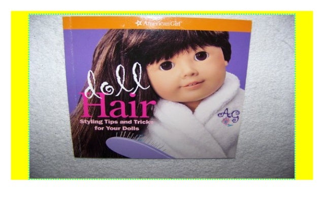 American Girl Doll Hair Styling Tips And Tricks For Your Dolls P D
