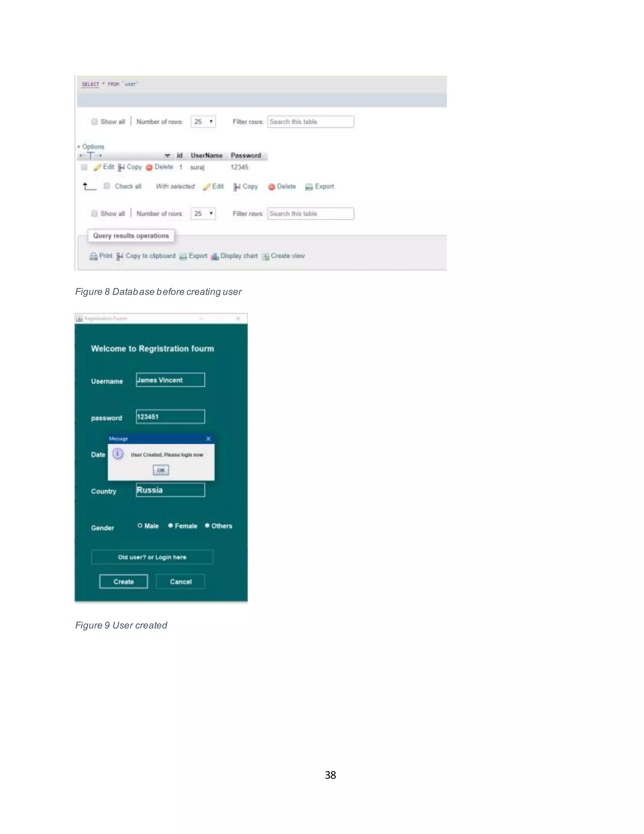 38
Figure 8 Database before creating user
Figure 9 User created
 