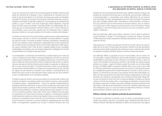 Políticas Culturais: teoria e práxis                                                                            A salvaguarda do patrimônio imaterial na América Latina:
                                                                                                                     uma abordagem de direitos, avanços e perspectivas

       O que se convencionou chamar de a terceira geração de direitos humanos está        plataforma comum de garantias de direitos dos cidadãos perante o Estado, mas
       ainda em processo de instituição. O que é interessante no momento da insti-        também de convivência entre pessoas e instituições, que assumem a diferença,
       tuição é que ele está aberto, é um território de disputa que pode ser abordado,    a heterogeneidade e a diversidade como fatores definidores do ser humano
       colocado em tensão. Os processos de instituição costumam favorecer a associa-      que não podem se tornar desigualdade social nem descriminação. Transitamos
       tividade, a renovação de agendas acadêmicas, novas propostas ao ordenamento        aqui pelo complexo debate entre universalismo e particularismos, correndo o
       jurídico e, o que é melhor, uma nova imaginação jurídico-legislativa. Segundo      risco de confundir esse reconhecimento do humano diverso com um relativis-
       Prieto de Pedro, estes são também chamados direitos de solidariedade. São di-      mo cultural que no final negaria esse denominador comum de direitos. Porque
       reitos que, por um lado, protegem interesses difusos, como o meio ambiente, os     a igualdade e a não discriminação são princípios que não contradizem a diver-
       consumidores, a paz; e, por outro, aqueles que nos interessam aqui, os direitos    sidade e a diferença.
       de grupo (coletivos), nos quais poderiam ser incluídos os direitos de entidades.
                                                                                          Mas essa dimensão coletiva dos direitos culturais é nova e ainda insuficiente-
       Os direitos humanos são uma noção holística poderosa para o desenvolvimento        mente teorizada. O Artigo 27 da Declaração Universal de Direitos Humanos
       social porque colocam no centro a humanidade concreta, diferente e singular        (1948) estipula um direito claramente individual de pertencer a uma cultura nos
       de cada ser humano. Princípios de direitos humanos possibilitam a aceitação do     seguintes termos:
       “outro” como legítimo “outro”, ampliando a capacidade de conviver na diversida-
       de. Lembremos de uma distinção clássica de Humberto Maturana (1998), segun-        Toda pessoa tem o direito de participar livremente da vida cultural da comuni-
       do a qual a tolerância não é mais do que a negação adiada, já que a aceitação      dade, de fruir as artes e de participar do processo científico e de seus benefícios.
       da alteridade nos desafia a uma construção responsável e dialogante de mundo       Toda pessoa tem direito à proteção dos interesses morais e materiais decorrentes
       compartilhado em condições justas para todos.                                      de qualquer produção científica, literária ou artística da qual seja autora.

18     A complexidade e a aceleração dos fenômenos transformadores do mundo, tal          Essa definição reflete a suposição de uma só comunidade, uma só cultura. As-           19
       como o conhecemos hoje, exigem continuar trabalhando com afinco e senso de         sim entendido, o direito individual à cultura se decompõe em quatro elementos:
       urgência para fundamentar e propor estratégias políticas que nos permitam pro-     possibilidade de participar da vida cultural da comunidade, de fruir as artes, de
       duzir modelos de desenvolvimento humano integrando plenamente os direitos          usufruir dos benefícios do progresso científico e de receber do Estado proteção
       culturais, até agora insuficientemente posicionados nas agendas do debate pú-      jurídica à sua criação – regime de direito autoral. De acordo com a lúcida análise
       blico e menos ainda exercidos. O instrumental jurídico e prático da salvaguarda    de Juan Luís Mejías (2009), ao qual este trabalho deve muito, entre os anos 1960
       do patrimônio imaterial reflete um modelo de reconhecimento já não somente         e 1970 foram observados os primeiros planos de cultura e a formação de entida-
       do capital cultural material ou imaterial como também, e principalmente, dos       des multilaterais que pensam em desenvolvimento incluindo a cultura como ca-
       direitos dos seres humanos que participam desse capital, que são seus herdeiros    tegoria. Os mecanismos nacionais e suas políticas são de baixa intensidade, sur-
       e que o complementam com sua prática cotidiana.                                    gem em meio aos processos de reforma do Estado, reorganizando as estruturas
                                                                                          existentes em instâncias subordinadas aos ministérios de Educação. Mejías afir-
       A própria noção de direitos culturais assumidos em sua dimensão coletiva não       ma que, do ponto de vista funcional, a institucionalidade se baseava na difusão
       somente enriquece a arquitetura jurídica dos direitos humanos como também          cultural, no fomento às belas-artes e na proteção ao patrimônio cultural. Exceto
       a interpela, porque – paradoxalmente – coloca em questão a legitimidade do         por alguns países que iniciaram mais cedo, validaram processos autônomos de
       paradigma de desenvolvimento social no qual se fundamenta esse pacto entre         valorização e difusão de seu patrimônio cultural em contextos particulares que
       nações denominadas ocidentais. A ONU, acordo entre nações celebrado após a         não analisaremos aqui. É o caso do Instituto do Patrimônio Histórico e Artístico
       Segunda Guerra Mundial, contribuiu substancialmente para garantir um míni-         Nacional (Iphan), do Brasil, criado em janeiro de 1937.
       mo de convivência pacífica. Tendo sido muitas vezes violados esses princípios
       de convivência em nossa história recente, é inegável a contribuição simbólica      Políticas culturais, uma trajetória acelerada de posicionamento
       e definitivamente política do sistema das Nações Unidas no sentido de elevar e
       enriquecer o imaginário social no tocante a um horizonte de convivência digna,     Há consenso na literatura no tocante a que um marco na aproximação ao atual
       justa e harmônica. Enquanto no sistema capitalista a globalização dos mercados     cenário das políticas culturais foi constituído pela Conferência Mundial sobre as
       tende a homogeneizar a aparência do mundo, os direitos humanos são uma             Políticas Culturais (Mondiacult) celebrada no México de 26 de julho a 6 de agosto
 