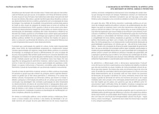 Políticas Culturais: teoria e práxis                                                                                 A salvaguarda do patrimônio imaterial na América Latina:
                                                                                                                          uma abordagem de direitos, avanços e perspectivas

       disciplinas que não haviam sido incluídas nesta. O teatro está cada vez mais enfras-    vizinhos, incluindo a beligerância internacional como estratégia de coesão inter-
       cado em festivais, que, por sua vez, se encadeiam com linhas de fomento turístico.      na que ressurge de tempos em tempos. Poderíamos construir um memorial de
       As artes visuais em seus formatos mais tradicionais estão talvez mais perto de retail   vítimas desse constructo identitário excludente que até hoje joga contra uma
       do que da indústria. Mas talvez a grande transformação dessa disciplina se deva a       América Latina integrada e uma convivência solidária no interior de nossos países.
       seu desenvolvimento técnico e estético, juntamente com a incorporação de novas
       tecnologias. Essa explosão da visualidade incessantemente autorrecriada parecia         Já a partir dos anos 1990, de forma crescente e sustentada, verificou-se um pro-
       ter tirado as artes visuais da categoria do tangível para se tornar um atributo da      cesso de instalação explícita de políticas culturais e de problematização das abor-
       indústria do entretenimento. Enfim, quando a cultura se torna visível como deter-       dagens nas quais se sustentam, assim como dos mecanismos e das ações com os
       minante do desenvolvimento integral de nossos países, ao mesmo tempo que as             quais se colocam em prática. Com mais ou menos força, as novas constituições ou
       reivindicações de identidades complexas têm maior ressonância e influência nas          suas reformas expressam que nossos Estados se reconhecem como diversos, multi-
       decisões dos Estados, quando as comunidades locais cobram apoio para preservar          culturais e multiétnicos. Nesses processos, foi fundamental a ação dos movimentos
       seu acervo cultural diante das diversas ameaças que surgem às vezes das próprias        sociais, coletivos e comunidades de interesses comuns, reivindicando o exercício
       políticas públicas, também há um explosivo interesse dos Estados em apoiar as           e a exigibilidade de novos direitos, ampliando as agendas e os limites do debate
       artes e a cultura em sua dimensão de indústria, com a consequente liderança que         político. Movimentos que falam com o Estado, mas também com seus concida-
       o setor empresarial deve assumir nesse desenvolvimento.                                 dãos. De minha perspectiva, é um deslocamento insuficientemente destacado da
                                                                                               governabilidade à governança. Um trânsito que vai – dito de forma muito esque-
       É provável que a participação do capital em cultura, muitas vezes impulsionada          mática – desde uma concepção de eficácia do poder (capacidade de governar de
       pelas novas linhas de responsabilidade empresarial ou simplesmente porque               fato e de que as decisões da autoridade política sejam acatadas), aprofundada no
       constitui oportunidades de negócios, esteja tendo efeitos positivos no aumento          modelo de governabilidade democrática no qual a autoridade tem a obrigação de
       do emprego, na ampliação do acesso e, definitivamente, em uma circulação de             prestar contas e cumprir com eficiência e eficácia o mandato dos governados, até
26     recursos nessa questão. Mas também pode terminar em crescente abandono das              a aspiração à governança que se refere a “um processo de coordenação de atores,         27
       obrigações dos Estados e em perda daquelas manifestações culturais de pequena           de grupos sociais, de instituições para alcançar metas definidas coletivamente em
       escala e tradição popular que não são competitivas nessa nova lógica. No caso           ambientes fragmentados e caracterizados pela incerteza” (LE GALES, 1998).
       específico da salvaguarda do patrimônio imaterial, o alerta é para a indústria do
       turismo. O setor de turismo teve as maiores oportunidades de capitalizar a visibi-      Se admitirmos a diferenciação entre a democracia representativa (“cultural”,
       lidade e os apoios institucionais e financeiros concedidos pelas declarações de         como diz García Canclini) e a participativa como hipótese de trabalho, é evidente
       Patrimônio Cultural da Humanidade, em sua dimensão material e monumental.               que não está resolvida nos atuais modelos de institucionalidade cultural de po-
                                                                                               líticas que estes operam. Na maioria das vezes, encontramos traços de uma e de
       Quando se trata de patrimônio imaterial, sempre se refere a práticas encarnadas         outra. As tendências orientadas à democracia participativa e à cultura como eixo
       em pessoas ou grupos que são e devem ser, portanto, atores e agentes determi-           desse desenvolvimento vão se tornando cada vez mais visíveis nos processos
       nantes na gestão que se fizer desse patrimônio. E, reiteramos, é no campo dos           da Venezuela, do Equador e da Bolívia. Em outros, entretanto, tenta-se dar mais
       direitos culturais, incorporando sua dimensão coletiva, que devem se instalar o         espaço à gestão da demanda em termos de incentivos de acesso e de criação
       debate, a pesquisa e a formulação de políticas de um campo que ainda está em            mediados pelo setor privado como orientação predominante de suas políticas.
       construção. Essa abordagem não contradiz a participação do setor empresarial            Isso não impede que em países com governos que não se definem como “re-
       no desenvolvimento de planos de reconhecimento e salvaguarda desse patri-               volucionários” sejam verificados linhas de trabalho, iniciativas e programas que
       mônio, somente adverte que essa participação deve ser realizada conforme essa           afirmam a legitimidade da participação com base em identidades coletivas.
       base de direitos e com clareza no tocante aos riscos que a salvaguarda implica
       quando resulta em cristalização museística ou banalização de manifestações cul-         Estamos diante de um fenômeno de grandes projeções, que é o aumento da vi-
       turais complexas, afetando sua dinâmica.                                                sibilidade política da afirmação das diferenças culturais e dos respectivos direitos.
                                                                                               Ainda nesta manhã, na continuidade desta história, nossos países eram constru-
       Em síntese, as instituições políticas, como também artistas e intelectuais, forne-      ídos com base em uma ficção de homogeneidade cultural. Essa ficção – nação
       ceram a nossos Estados uma narrativa e uma retórica da identidade e de uni-             branca, cristã e monolíngue – atualmente não é viável. Ao menos hoje o nacional
       dade nacional, sem poupar recursos para diferenciar-nos de nossos respectivos           é uma categoria questionada.
 
