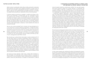 Políticas Culturais: teoria e práxis                                                                            A salvaguarda do patrimônio imaterial na América Latina:
                                                                                                                     uma abordagem de direitos, avanços e perspectivas

       direitos culturais e sua dimensão coletiva. Nesse sentido, e pensando no panorama   acesso da grande maioria ao conhecimento científico. Por outro lado, aqueles
       latino-americano, acho difícil resumir problemas específicos ou propor rumos de     que tomam decisões de política nem sempre valorizam as contribuições que
       ação sem cair em omissões ou generalizações que pouco contribuem. O que pro-        o mundo acadêmico pode fazer na definição de cursos de ação para resolver
       ponho a seguir são mais questionamentos que podem estimular e ser incluídos         problemas complexos. Uma derivação desse tópico é o do instrumental teóri-
       nos debates sobre esse particular e, idealmente, tornar-se temas de pesquisa.       co e metodológico da salvaguarda. Nenhum dos conceitos associados à cultura
                                                                                           – o tradicional, o popular, o patrimonial – pode ser usado ingenuamente sem
       A primeira questão que precisa ser avaliada é a potência real desses instru-        rever uma longa história de idealizações românticas, simplificações e utilização
       mentos para empreender as transformações que são consideradas necessá-              política. Esse instrumental não é inócuo; parte importante do debate entre es-
       rias: Quantos de seus princípios e recomendações são vinculantes ou afetam          pecialistas é produzida em torno da “ficha” de registro. A definição da ficha e dos
       as decisões dos Estados e quantos são somente indicativos? Na mesma linha,          procedimentos de registro é a expressão visível de decisões que têm conotações
       seria muito apropriado determinar com indicadores firmes a prioridade dessas        políticas, econômicas, éticas e certamente técnicas. O censo participativo do pa-
       questões nas políticas públicas de cada país, já que as instituições responsá-      trimônio cultural venezuelano gerou muito debate, por exemplo, no tocante à
       veis são estruturalmente fracas, carecem dos recursos de que a gestão do PCI        validade da seleção daquilo que a própria população considera “patrimoniável”
       necessita, estão fragmentadas ou dispersas e muito distantes dos centros de         e ao papel dos especialistas nessa validação. Do mesmo modo, procedimentos
       tomada de decisões.                                                                 muito restritivos de reconhecimento podem invisibilizar o patrimônio em risco,
                                                                                           enquanto definições muito abertas podem permitir que toda a experiência hu-
       Além de uma institucionalidade forte e coerente, de disponibilidade de re-          mana seja suscetível de ser categorizada como PCI e, em tal caso, a Convenção
       cursos financeiros e humanos altamente qualificados, a unidade de propósi-          de Salvaguarda perde todo o sentido.
       tos para gerir o PCI necessita de vontade política, em um campo que nunca
       está isento de debate. Na mesma linha, essa vontade política não pode res-          Nos processos de salvaguarda sempre entram em choque interesses diversos
36     ponder a interesses conjunturais nem a pressões. O PCI é suscetível de ser          que é conveniente explicitar e gerir em vez de evitar. E não estou falando so-        37
       utilizado politicamente, por exemplo, com a busca de resultados imediatos           mente dos inconvenientes e dos benefícios que podem ser gerados por uma
       e de efeito por meio de declarações nacionais maldocumentadas que des-              festa tradicional em uma comunidade. Há problemas graves, como o da ex-
       virtuam a salvaguarda do patrimônio cultural.                                       ploração ilegal de mogno na Amazônia, cujos efeitos para a sobrevivência de
                                                                                           pessoas e formas de vida particulares podem ser devastadores. Enfrentar con-
       Mais arriscada que o anteriormente mencionado é a perda acelerada do PCI. O         flitos dessa natureza requer não somente vontade como também coragem
       caso das línguas nativas é de grande complexidade e exige um tratamento sé-         política e senso de urgência. Mas também prudência para empreender solu-
       rio e muito responsável para criar e fortalecer a confiança de comunidades que      ções integrais, fundamentadas no conhecimento e na experiência de quem
       demonstram muita resistência em participar de iniciativas que não estejam sob       conhece mais profundamente o problema. Dito de outra forma, a salvaguarda
       seu controle. Este é apenas um aspecto, a preservação de línguas nativas é muito    do PCI não pode ser um conjunto de medidas, e sim deve se constituir em
       difícil quando seus falantes já foram praticamente extintos – como o caso dos       políticas que se integrem em diferentes níveis e campos da ação pública, em
       kaweshkar no Chile – ou são preservados apenas em comunidades pequenas e            parceria com múltiplos agentes sociais. Em um contexto de políticas culturais
       endógenas radicadas em zonas afastadas e de difícil acesso. Como também no          no qual a abordagem de indústrias culturais ganha terreno, é necessário ques-
       caso em que comunidades muito numerosas migram para as grandes cidades              tionar essas políticas no tocante à economia do PCI e aos instrumentos de
       e sua integração atenta contra a preservação e a transmissão de línguas nativas.    financiamento e retorno propostos para a gestão de um acervo cuja pertença
       Empreender essa tarefa requer primeiro a adesão das comunidades e, depois,          é coletiva, mas identificável.
       propostas de excelência com capacidade de abordar as particularidades de cada
       caso em políticas coerentes e de longo prazo.                                       Um dos maiores desafios para a aplicação de políticas de salvaguarda consisten-
                                                                                           tes é prevenir a autocomplacência dos órgãos responsáveis por essa questão. Em
       Um assunto que requer atenção e afeta muito o espírito deste seminário é a          política, geralmente há uma tendência à realização por invocação: parece que há
       falta de diálogo e de colaboração entre as políticas públicas e a produção de       uma grande energia e inteligência na identificação de problemas e no desenho
       conhecimento no seio da academia. Tarefas insuficientemente consideradas nas        e enunciado de soluções, mas essa energia é menor na hora da ação, da alocação
       políticas culturais são precisamente a circulação do conhecimento e a falta de      de recursos, da avaliação de programas. Em minha opinião, no campo da salva-
 