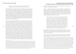 Políticas Culturais: teoria e práxis                                                                                                                           AS POLÍTICAS CULTURAIS E OS NOVOS DESAFIOS.
                                                                                                                                    O PATRIMÔNIO IMATERIAL NA ESTRUTURAÇÃO DAS NOVAS POLÍTICAS CULTURAIS

                  utilização de todos os recursos materiais e humanos disponíveis para                                       baseado no respeito à democracia e aos direitos humanos, na denúncia das
                  uma determinada sociedade em um dado momento3 (UNESCO, 1967).                                              injustiças e na promoção da igualdade.4

       Outra característica das políticas culturais desse período é certa segurança sobre                                    Apesar de o Relatório MacBride ter sido aprovado pela Assembleia Geral da
       os domínios da arte. O espaço conhecido como belas-artes foi durante muito                                            Unesco em 1980, suas propostas de trabalho não puderam ser realizadas e, pelo
       tempo um campo claro no qual os agentes que o povoavam pareciam ser cla-                                              contrário, foram muito combatidas pelas grandes agências de informação e por
       ramente reconhecíveis: artistas, escritores, galeristas, museógrafos, curadores e                                     alguns países, como os Estados Unidos. De fato, este país e o Reino Unido saíram
       críticos constituíam uma comunidade com grandes diferenças internas e enor-                                           da organização em meados dos anos 1980. Contudo, não há dúvidas de que o
       me competitividade, mas que normalmente, em seu conjunto, enfrentava os                                               Relatório MacBride se antecipou em vários anos às reflexões feitas mais tarde
       desafios da sociedade e do Estado de forma integrada. As instituições herdadas                                        sobre a globalização e seu impacto na cultura:
       desde o início da modernidade, como o museu, as academias e as galerias, pare-
       ciam continuar tendo capacidade para levar adiante o esforço criativo e o reco-                                                  Graças à explosão das comunicações dos últimos decênios, milhões
       nhecimento da inviolabilidade da liberdade criativa como característica básica                                                   de pessoas, que antes viviam em isolamento, foram colocadas em
       da produção cultural de nosso tempo.                                                                                             contato com o restante do mundo. Entretanto, frequentemente os
                                                                                                                                        benefícios das comunicações modernas foram anulados por drásticas
       Entretanto, as profundas transformações dos anos 1980 ocorridas nos campos                                                       alterações dos estilos de vida e das atitudes sociais. Quando foram in-
       da economia e da política afetariam o mundo da cultura e das políticas cul-                                                      troduzidas as mídias modernas – e especialmente a televisão – nas so-
       turais. Provavelmente foi nos campos da informação e da comunicação onde                                                         ciedades tradicionais, a imagem vivida em um grau extraordinário de
       se viram os primeiros sinais da mudança. Diante do desdobramento da nova                                                         outras formas de vida exerceu uma influência perturbadora. Pode-se
       organização da comunicação (política e tecnológica), a Unesco reagiu exigin-                                                     argumentar que a modernização raramente ocorre sem altos e bai-
       do a criação de uma nova ordem mundial da informação. É possível que não                                                         xos e que diversos costumes são tão anacrônicos que acabam sendo                                    43
42
       haja nenhum documento que mostre tão claramente essa aspiração como o                                                            prejudiciais. Mas também se pode argumentar que isso constitui uma
       famoso Relatório MacBride, de 1980. Nele, 20 intelectuais propuseram a re-                                                       ameaça à identidade cultural de um povo (MACBRIDE, p. 139).5
       forma do status quo da informação e reivindicaram o direito de todos os paí-
       ses a ter acesso a novas tecnologias e o de todas as sociedades a informar-se                                         As mudanças ocorridas nesses anos fizeram com que no final do século XX o
       e informar. Também afirmaram o direito dos Estados (não dos governos) de                                              debate sobre as políticas culturais fosse muito diferente daquele do início a me-
       dispor de meios de comunicação e seu dever de colocá-los à disposição das                                             ados do século. Hoje podemos vislumbrar que algumas suposições das políticas
       organizações cidadãs para contrabalançar o poder das grandes corporações.                                             culturais são questionáveis.
       O relatório propunha, por sua vez, rígidas medidas de controle internacionais
       para os monopólios, considerando que a concentração de mídia atenta contra                                            Por exemplo, existe uma relação orgânica entre educação, cultura e sociedade? É
       a liberdade de informação. No tocante aos agentes produtores da informação,                                           possível sustentar essa relação iluminista entre educação e cultura que tanto impul-
       ou seja, os jornalistas, o relatório promovia mecanismos de proteção para eles
       e seu direito à independência de critérios diante das pressões empresariais e                                         4 Em 1977, o então secretário-geral da Unesco, M. M’Bow, propôs ao renomado político irlandês Sean MacBride que ele
       políticas, ao mesmo tempo que cobrava da profissão um código deontológico                                             dirigisse uma comissão para investigar o papel da imprensa e a importância desta na sociedade. O ponto de partida
                                                                                                                             eram a fragilidade e a vulnerabilidade da imprensa como consequência das grandes pressões econômicas, financeiras
                                                                                                                             e políticas que os meios de comunicação sofriam naquele momento nas mãos dos grandes grupos de comunicação.
       3 Essa definição é o resultado de uma das reuniões mais antigas organizadas pela Unesco para discutir essa questão
                                                                                                                             O objetivo era produzir uma declaração ou, inclusive, uma convenção que tentasse proteger o direito à liberdade
       (dezembro de 1967, Mônaco). Estiveram presentes na mesa-redonda responsáveis pela cultura de 24 países (nessa
                                                                                                                             de expressão e de informação, com a finalidade de evitar que os meios de comunicação fossem manipulados pelos
       época, os ministérios da Cultura eram escassos). A definição deve ser tomada com cautela, pois a intenção do órgão
                                                                                                                             governos no poder ou pelos interesses econômicos. A comissão trabalhou até o ano de 1980, quando a Assembleia
       internacional era evitar a imposição de um critério normativo. Por isso, na apresentação do documento citado se
                                                                                                                             Geral da Unesco aprovou o relatório Um Mundo e Muitas Vozes, também conhecido como Relatório MacBride. O
       adverte que a “política cultural deve ser tomada como um corpo de princípios operacionais, práticas e procedimentos
                                                                                                                             documento completo pode ser consultado em: http://unesdoc.unesco.org/images/0004/000400/040066sb.pdf.
       administrativos e orçamentários que fornecem uma base para a ação cultural do Estado. Obviamente, não pode
                                                                                                                             5 Na ocasião dos 25 anos de aprovação do relatório pela Assembleia Geral da Unesco, foram feitas múltiplas
       haver uma política cultural seguida por todos os países; cada Estado-membro determina sua própria política cultural
                                                                                                                             reflexões sobre esse documento, equiparando-o de certa forma a um tipo de movimento intelectual que não
       conforme os valores culturais, objetivos e escolhas estabelecidas por ele mesmo” (UNESCO, 1967).
                                                                                                                             deixou de ser atual. Http://www.portalcomunicacion.com/informe_macbride/esp/user_intro.asp.
 