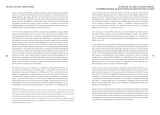 Políticas Culturais: teoria e práxis                                                                                                                    AS POLÍTICAS CULTURAIS E OS NOVOS DESAFIOS.
                                                                                                                             O PATRIMÔNIO IMATERIAL NA ESTRUTURAÇÃO DAS NOVAS POLÍTICAS CULTURAIS

       discurso sobre a diversidade, embora possam ser encontradas várias ocasiões                                     tórico da discussão das políticas culturais na América Latina. E parte desses
       em que se infiltram dificuldades para torná-lo efetivo. É possível perceber na                                  representantes destacou que todo debate sobre a identidade cultural se re-
       região algumas das etapas descritas no documento L’Unesco et la Question de                                     duzia a somente uma questão: que o desenvolvimento cultural “não pode ser
       la Diversite Culturelle, 1946-2007, mas há alguns traços originais resultantes dos                              conseguido sem o respeito absoluto ao pluralismo cultural que se manifesta
       fatores próprios da região: a existência de uma numerosa população indígena                                     não somente no âmbito regional como também dentro de cada um dos países
       segregada com base em critérios raciais e sociais e as mudanças na economia                                     que a compõem” (Relatório Geral – Parte I – Conférence Intergouvernemen-
       global que afetaram a capacidade dos Estados latino-americanos de satisfazer as                                 tale sur les Politiques Culturelles en Amérique Latine et dans les Caraïbes,
       demandas emanadas do pluralismo e da diversidade.10                                                             Bogotá, 1978, inciso 21; o destaque é meu).

       Os movimentos indígenas na América Latina estão presentes na região desde                                       Isso se traduz no reconhecimento de que a identidade é condição da ple-
       o início da colonização, mas foi nos anos 1970 do século XX que apareceram                                      na soberania das nações, cuja diversidade enriquece a região, mas também
       com reivindicações políticas continentais. Originalmente ligada a intelectuais e                                “que os países da região buscam uma cultura de síntese, com vocação uni-
       missionários conscientes da opressão que padeceram, a mobilização indígena                                      versal, que respeite e assuma plenamente a pluralidade de seus elementos”
       radicalizou ao buscar a autonomia política, cultural e intelectual em relação a                                 (idem, inciso 25).
       outros grupos sociais. A mobilização indígena se articulou com base na dis-
       cussão de demandas comuns e de um contínuo ímpeto de transformar sua                                            O caminho aberto em Bogotá foi ratificado pela Mondiacult, cuja contribuição
       presença nos Estados latino-americanos. Em 1977, os assinantes da Declaração                                    para o debate sobre as políticas culturais na América Latina foi inquestionável. A
       de Barbados II11 caracterizaram a situação dos indígenas em três modalidades:                                   discussão de instrumentos de cooperação regional encontrou um clima favorá-
       a dos “grupos que permaneceram relativamente isolados e que conservam os                                        vel nas cúpulas ibero-americanas de chefes de Estado e de governo que ocorrem
       próprios esquemas culturais”; a daqueles que “conservam grande parte de sua                                     desde 1991. A XVI Cúpula, de 2006, ratificou a Carta Cultural Ibero-Americana,
50     cultura, mas que estão diretamente dominados pelo sistema capitalista” e a                                      que menciona explicitamente os princípios enunciados na Unesco Universal              51
       do “setor da população que foi ’desindianizado‘ pelas forças integracionistas e                                 Declaration on Cultural Diversity (2001) e na Convention on the Protection and
       perdeu seus esquemas culturais em troca de vantagens econômicas limitadas”.                                     Promotion of the Diversity of Cultural Expressions, aprovada na cidade de Paris
       Sobre cada uma dessas situações, os declarantes se pronunciavam e deseja-                                       (2005) pela Unesco. O Convênio 169 da OIT, ratificado em 1990, impactou tam-
       vam “culminar o capítulo da colonização”.                                                                       bém as políticas sociais e culturais de toda a região.

       Ao mesmo tempo que se celebrava a Conférence Intergouvernementale sur                                           Assim, a luta contra a discriminação, a superação do assimilacionismo, as aspi-
       les Politiques Culturelles en Amérique Latine et dans les Caraïbes (1978) na                                    rações de autocontrole indígena, a iniquidade jurídica, as contribuições univer-
       Colômbia e, depois, a Mondiacult no México, em 1982, os movimentos in-                                          sais dos povos indígenas e os diversos acordos internacionais da ONU, Unesco,
       dígenas protagonizavam discretamente uma profunda transformação nas                                             FAO, OMS e do Instituto Indigenista Interamericano foram o cenário do mais
       relações entre Estado e sociedade e entre cultura e colonialismo. A esse res-                                   importante instrumento jurídico internacional sobre os povos indígenas até
       peito, é notável a ênfase que a conferência de Bogotá dá ao pluralismo. A                                       o acordo da United Nations Declaration on the Rights of Indigenous Peoples,
       conferência marca um continuum entre a defesa do pluralismo cultural e a                                        em 2006. É compreensível que os movimentos indígenas latino-americanos
       diversidade interna. Nessa reunião, ao discutir a agenda da mesma, os re-                                       tenham encontrado neste acordo um importante suporte jurídico para suas
       presentantes sustentaram unanimemente a importância e o significado his-                                        demandas e mobilizações.

       10 Apesar das diferenças demográficas e de desenvolvimento social, os índios e os afro-americanos estiveram
                                                                                                                       Dessa forma, a construção da diversidade ou do pluralismo cultural na América
       presentes no imaginário latino-americano de todas as nações (consulte Mónica Quijada, 1994). Anibal Quijano
                                                                                                                       Latina é a expressão de tendências particulares nas quais se deve distinguir clara-
       (2000) descreve quatro trajetórias históricas e linhas políticas que marcam o desenvolvimento do Estado-nação
                                                                                                                       mente entre as políticas sobre a diversidade promovidas pelos Estados nacionais
       na América Latina, todas elas definidas pelo modo como é resolvido o confronto racial interno.
                                                                                                                       e as que são resultantes das demandas de autonomia dos movimentos sociais,
       11 Foi realizada uma descrição cuidadosa das declarações e do grupo de Barbados por Miguel Bartolomé
                                                                                                                       privilegiadamente do movimento indígena, que promovem uma reforma radical
       (2006), um de seus protagonistas (capítulo 10). A declaração citada está em: http://www.nativeweb.org/papers/
                                                                                                                       do Estado. Essas tensões têm várias formas de se expressar:
       statements/state/barbados2.php.
 