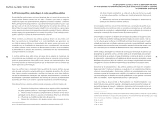 O planejamento cultural a partir da abordagem de redes.
Políticas Culturais: teoria e práxis                                                                 Um olhar baseado na experiência de formulação de políticas culturais na Colômbia,
                                                                                                                                                         da Universidade de Antioquia

       3.2. O sistema político e a abordagem de redes nas políticas públicas                                    trói determinada sociedade e se originam as diversas formas nas quais
                                                                                                                se recria a cultura política com base em condicionamentos históricos e
       Essas reflexões preliminares nos levam a pensar que no centro do processo pla-                           culturais.
       nejador estão diversos atores: por um lado, o Estado e, por outro, o conjunto                            d. Referenciais nacionais e internacionais: interagem e determinam a
       amplo de órgãos não governamentais, empresas privadas e cidadãos. Da mesma                               operação dos diversos sistemas políticos.
       forma, é importante perguntarmos: o que entendemos por público? Qual é o pa-
       pel que cada um de nós é chamado a desempenhar no campo das políticas pú-                     Tal concepção sistêmica nos permite entender que a produção das políticas pú-
       blicas? Qual é o papel da participação cidadã? Como entendemos a governança                   blicas demanda uma coerência entre os conceitos, os programas, as instituições,
       como garantia do alcance dos propósitos da política pública? Qual é a diferença               a capacidade de condução e a adaptabilidade às novas realidades do contexto, e
       entre o espaço do governamental e o espaço do público? Qual a relação entre a                 pressupõe a interação dos diversos atores do sistema político9.
       política pública e o plano de desenvolvimento cultural?
                                                                                                     Dessa relação se originam os desafios da formulação das políticas e dos planos cultu-
       Neste contexto, os atributos das políticas públicas devem ser assumidos com                   rais, no sentido de possibilitar a adequada representação dos atores sociais, e não so-
       base na coerência, na integralidade e na sustentabilidade, que garantam, por                  mente culturais, gerar confiança e credibilidade ao longo do processo, garantir a plu-
       um lado, a resposta efetiva às necessidades dos atores sociais; por outro, a ar-              ralidade das vozes que contribuam para sua construção e sustentabilidade, superar a
       ticulação com as finalidades do desenvolvimento, considerando não somente                     fragmentação nas concepções e nas formulações, atender às demandas sociais, tudo
       os atores culturais como também os demais atores sociais e a continuidade e                   isso sustentado por um modelo de desenvolvimento claro, coerente e pertinente.
       a permanência no tempo dos processos, sustentados em seu monitoramento,
       acompanhamento e avaliação.                                                                   Definir, então, a abordagem e o método de construção e formulação do plano e sua
                                                                                                     abrangência se apresenta como a primeira tarefa a ser empreendida para compre-
70     A política pública deve, além disso, ser capaz de se adaptar às mudanças nas                  ender inicialmente as variáveis em jogo, dimensionar o sistema de atores, os campos                             71
       circunstâncias que moldaram sua formulação, deve ser coerente com as demais                   de intervenção, a abrangência, as finalidades e demais assuntos necessários para a
       políticas governamentais, deve definir com clareza sua implementação e deve                   abordagem do processo, além de contribuir para conseguir a legitimidade necessária
       se orientar a todos os interesses públicos que se relacionam com os campos que                para garantir o sucesso da efetiva implementação das políticas e do próprio plano.
       fazem parte da sua formulação.
                                                                                                     Aproximar-se do planejamento e das políticas públicas com base em uma abor-
       Isso leva a diferenciar o chamado “sistema político” do regime político, porque               dagem de redes10 implica um processo no qual devem ser estabelecidas relações
       não se pode confundir a própria política com a gestão da política. Em tal sen-                informais, descentralizadas e horizontais, conforme a complexidade social, que
       tido, Easton8 propõe compreender a política com base em uma visão sistêmica                   permitam superar as fronteiras entre o público, o privado e o não governamental,
       na qual se estabelecem interações que implicam implicitamente o conceito de                   e que reconheçam os desafios do mundo globalizado, o que garante, conforme
       legitimidade e permitem estabelecer um sistema de condutas e ordenamento                      Kenis e Schneider,11 maior legitimidade, acordo e participação.
       específico, em meio a um sistema capaz de responder à constante mudança.
                                                                                                     Tudo isso reduz a lacuna entre os “formuladores”, os “implementadores” e os
       Visto dessa forma, o sistema político estaria composto, conforme Easton, de:                  “atores” do processo, permite superar a abordagem positivista da formulação se-
                                                                                                     quencial de etapas de Laswell e estabelece o processo de formulação como um
                 a. Elementos institucionais: referem-se ao regime político representa-              contínuo. Conforme Kenis,12 a abordagem de redes não serve somente para a
                 do pelos poderes políticos e suas regras de interação e pelas normas.
                 b. Atores institucionalizados: compreendem as diversas formas de or-                9 ROTH D., André Noel. Enfoques y teorías para el análisis de las políticas públicas, cambio de la acción pública y
                 ganização social, ativas ou passivas, orientadas a dirigir suas demandas            transformación del Estado. In: Ensayos sobre políticas públicas. Universidad Externado de Colombia. Cuervo Jorge
                 e a influenciar ou modificar as decisões do governo.                                Iván e Jean François Jolly (Eds.). 1. ed. Bogotá, dezembro de 2007.
                 c. Valores dos indivíduos e dos grupos sociais: sobre os quais se cons-             10 Op. cit., p. 43.
                                                                                                     11 Op. cit., p. 45.
       8 EASTON, David. Esquema para el análisis político. Buenos Aires: Amorrortu Editores, 1979.   12 Op. cit., p. 45.
 