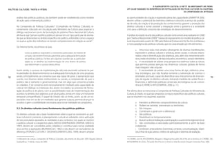 O planejamento cultural a partir da abordagem de redes.
Políticas Culturais: teoria e práxis                                                                                 Um olhar baseado na experiência de formulação de políticas culturais na Colômbia,
                                                                                                                                                                         da Universidade de Antioquia

       análise das políticas públicas, ela também pode ser estabelecida como modelo                                  as oportunidades de criação e expressão plena das capacidades (AMARTYA SEN);
       de ação para a intervenção pública.                                                                           devem utilizar o potencial da memória coletiva e colocá-lo a serviço da qualida-
                                                                                                                     de de vida, da criação e da produção do conhecimento; garantir a proteção dos
       No Compendio de Políticas Culturales13 (Compêndio de Políticas Culturais), re-                                direitos culturais e tornar possível a integração entre o governo e a sociedade
       centemente colocado em circulação pelo Ministério da Cultura para propiciar o                                 civil, para a definição conjunta das estratégias de desenvolvimento.
       diálogo nacional em torno da formulação do próximo Plano Nacional de Cultura,
       afirma-se que “pensar a política pública é pensar em um tipo particular de ativida-                           A análise do estado da arte das políticas culturais norte-americanas realizada em 2000
       de que se desenvolve no âmbito específico do político, entendido como o espaço                                por Cherbo e Wyszomirski (2000)14 tratava do esgotamento do modelo de política cul-
       no qual as ações dos indivíduos se tornam compreensíveis em relação ao social”.                               tural impulsionado a partir de 1965 pelo National Endowment for the Arts e enfatizava
                                                                                                                     o novo paradigma das políticas culturais, que era caracterizado por três elementos:
       Da mesma forma, reconhece-se que,
                                                                                                                               a. Uma nova visão, mais ampla e abrangente, de diversas manifestações,
                 como as políticas respondem a momentos particulares da história de                                            expressões e práticas culturais e artísticas, atores sociais e culturais relacio-
                 um país, não existem fórmulas garantidas para a adequada formulação                                           nados a elas e diversificação dos objetivos, pois, além dos meramente artís-
                 de políticas públicas. De fato, em algumas ocasiões são as particulari-                                       ticos, estão envolvidos os de tipo educativo, econômico, social e identitário.
                 dades ou os detalhes da implementação de uma diretriz de política                                             b. A necessidade de adotar uma perspectiva sistêmica sobre a cultura,
                 que determinam o sucesso desta última.                                                                        que permita prestar atenção nas dinâmicas culturais globais de forma
                                                                                                                               mais integral e não singular.
       Assim sendo, o sucesso da implementação não está associado somente às par-                                              c. A necessidade de adotar uma nova forma de agir, sistêmica, proa-
       ticularidades do desenvolvimento ou à adequada formulação de uma proposta,                                              tiva, estratégica, que não focalize somente a subvenção de eventos e
72     senão, principalmente, ao consenso que seja capaz de gerar, à apropriação que                                           atividades pontuais, capaz de diversificar seus mecanismos de interven-                            73
       suscite, nos diversos atores institucionais ou sociais, a compreensão de que o                                          ção, de regular os direitos culturais, tomando medidas de caráter fiscal e
       público não é somente o governamental, mas sim algo que concerne a todos                                                financeiro, e definindo políticas comerciais, tecnológicas ou de concor-
       os cidadãos. E tal consenso está necessariamente mediado pela capacidade de                                             rência (CHERBO e WYSZOMIRSKI, 2000, p. 11).
       colocar em diálogo os interesses dos atores vinculados ao processo de formu-
       lação da política e do plano, com as possibilidades reais de implementação dos                                Por último, deve-se mencionar o Compendio de Políticas Culturales do Ministério da
       acordos no âmbito dos objetivos a ser alcançados, tendo em vista um horizonte                                 Cultura, já citado, no qual são propostos os traços específicos das políticas culturais,
       temporal compartilhado. O papel do Estado não se limita, assim, ao de um es-                                  que se resumem nos seguintes aspectos:
       pectador, mas sim ao de um mediador que garanta o pacto, permita alcançar os
       acordos e gere a credibilidade necessária para tornar realidade tais propósitos.                                        a. Atendem a diferentes campos/âmbitos da cultura.
                                                                                                                               b. Podem ser setoriais, transversais ou territoriais.
       3.3. Os direitos culturais como fundamento das políticas públicas                                                       c. São integrais.
                                                                                                                               d. Combinam o geral com o diferencial.
       Os direitos culturais são a base fundamental sobre a qual se constroem as polí-                                         e. São públicas.
       ticas culturais e, portanto, o planejamento cultural se sobrepõe como aplicação                                         f. Desdobram-se temporariamente.
       de tais postulados ajustados às realidades e aos contextos nos quais se inserem                                         g. Buscam a descentralização, a participação e a autonomia regional e local.
       a política cultural e o respectivo plano (NOSSA DIVERSIDADE CRIATIVA, UNESCO,                                           h. São construídas e executadas participativamente, a partir da base
       1997); devem ser concebidos pelos cidadãos e contribuir para tornar realidade                                           (cidadania).
       seus sonhos e aspirações (MUNDIACULT, 1982) e não devem ser excludentes da                                              i.  Combinam antecedentes (memória), contexto, conceitualização, objeti-
       diferença (FÓRUM CULTURA E DESENVOLVIMENTO, BID, 1999); devem ampliar                                                   vos, linhas de ação, atores, critérios de aplicação e sistemas de avaliação.

       13 Ministerio de Cultura. Compendio de Políticas Culturales, documento de discusión 2009. Bogotá: Editorial   14 CHERBO, Joni M.; WYSZOMIRSKI, Margaret J. Mapping the public life of the arts in America. In: CHERBO, J.M.;
       Dupligráficas, 1ª edicão, março de 2009.                                                                      WYSZOMIRSKI, M.J. (Eds.). The public life of the arts in America. New Brunswick: Rutgers University Press, 2000.
 