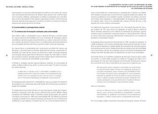 O planejamento cultural a partir da abordagem de redes.
Políticas Culturais: teoria e práxis                                                           Um olhar baseado na experiência de formulação de políticas culturais na Colômbia,
                                                                                                                                                   da Universidade de Antioquia

       A participação no processo de formulação das políticas e dos planos de cultura,         sumir a diversidade dos conhecimentos; a variedade dos contextos e as realida-
       com uma perspectiva territorial e de direitos, deve permitir não somente legiti-        des múltiplas nas quais estes se inscrevem; as categorias amplas dos saberes, não
       mar os acordos cidadãos, contextualizar as análises e postulados como também            somente acadêmicos como também aqueles resultantes de práticas ancestrais
       tecer a trama das relações entre sujeitos, organizações, setores, níveis territoriais   transmitidas entre gerações; a heterogeneidade de perguntas que sustentam
       (nacional, regional, local), para que as políticas e os planos se insiram em todas as   tais saberes, assim como a rica vitalidade das culturas e formas de viver a vida,
       dinâmicas do desenvolvimento territorial.                                               próprias dos novos cenários universitários.

       4. A universidade e o planejamento cultural                                             Um referencial importante nesse processo foi a Declaração Mundial de Educa-
                                                                                               ção Superior de 1997, que incluiu um parágrafo no qual se refere à cultura de
       4.1. O contexto das formulações realizadas pela universidade                            forma relevante, propondo como objetivo fundamental da educação superior
                                                                                               “contribuir para compreender, interpretar, preservar, reforçar, fomentar e difundir
       Entre 2004 e 2006, a universidade iniciou a tarefa de formular o primeiro plano         as culturas nacionais e regionais, internacionais e históricas, em um contexto de
       de cultura institucional estratégico em uma instituição de educação superior            pluralismo e diversidade cultural”.
       colombiana, exemplo seguido posteriormente por outras instituições do país e
       que, inserido nas políticas institucionais e no próprio plano de desenvolvimento        A ampliação desse horizonte foi reconhecida em 2007, quando foi realizado, na
       da universidade, permitiu dar forma e sentido à tarefa cultural da instituição.         cidade de Bogotá, o IX Encontro da Rede Ibero-Americana de Extensão Universi-
                                                                                               tária, no qual se expressou o desafio global das instituições de educação superior
       Da mesma forma, a universidade vem construindo uma Rede de Cultura, que                 no sentido de avançar para o “redirecionamento do compromisso da universidade
       favoreceu o encontro entre as diversas dependências e atores culturais da uni-          com os processos culturais da sociedade e para a construção da cidadania inter-
       versidade, por meio de seis pontos de interseção, a saber: formação, pesquisa,          cultural mais além das belas-artes, do espetáculo e do bem-estar universitário”.
74     comunicação, leitura, patrimônio e fomento à criação. Por meio deles, a institui-                                                                                             75
       ção consegue construir sinergias que permitem potencializar o desenvolvimen-            Da mesma forma, na Conferência Regional de Educação Superior para a Amé-
       to cultural e a presença da universidade na sociedade.                                  rica Latina e o Caribe 2008, realizada na cidade de Cartagena de Índias com a
                                                                                               participação de mais de 3.500 delegados de instituições de educação superior
       O filósofo e sociólogo polonês Zygmunt Bauman, professor da Universidade de             do continente, ficou clara a importância da cultura ao se expressar que
       Leeds, no Reino Unido, em seu texto “La cultura como praxis” (“A cultura como prá-
       xis”), afirma que esta                                                                          tão importantes quanto a geração e a socialização do conhecimento
                                                                                                       nas áreas de ciências exatas, naturais e tecnológicas de produção são
                se refere tanto à invenção como à continuidade, à novidade como à                      os estudos humanísticos, sociais e artísticos com a finalidade de forta-
                tradição, à rotina como à ruptura de modelos, ao acompanhamento das                    lecer perspectivas próprias para a abordagem de nossos problemas,
                normas como à sua superação, ao único como ao comum, à mudança                         responder aos desafios em termos de direitos humanos, econômicos,
                como à monotonia da reprodução, ao inesperado como ao previsível.                      sociais e culturais, equidade, distribuição da riqueza, integração inter-
                                                                                                       cultural, participação, construção democrática e equilíbrio internacio-
       Tal colocação ilustra claramente a mobilidade da cultura, seu papel nas dinâmicas               nal, assim como de enriquecer o nosso patrimônio cultural,
       de mudança e sua contribuição para a afirmação das memórias que sustentam o
       projeto de sociedade.                                                                   e faz um chamado a

       “É surpreendente que nestes tempos, em que tudo parece mudar tão vertigino-                     encurtar as distâncias entre os campos científicos, técnicos, huma-
       samente, a educação mude tão pouco”, comenta nosso escritor William Ospina                      nísticos, sociais e artísticos, entendendo a complexidade e a multidi-
       a propósito das “Reflexões sobre a Colômbia a partir da educação”, das quais foi                mensionalidade dos problemas e favorecendo a transversalidade das
       convidado a participar em 2000 pela Universidade Eafit. Tal reflexão se sustenta                abordagens, o trabalho interdisciplinar e a integralidade da formação.
       no apego à verdade como categoria absoluta, que resulta em um conhecimento
       indiferente às suas próprias consequências. Por isso, torna-se imprescindível as-       Em nosso estado, a Mesa Cultural de Instituições de Educação Superior de Antio-
 