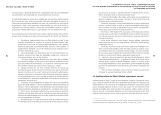 O planejamento cultural a partir da abordagem de redes.
Políticas Culturais: teoria e práxis                                                             Um olhar baseado na experiência de formulação de políticas culturais na Colômbia,
                                                                                                                                                     da Universidade de Antioquia

       rar alianças para a afirmação do território e garantir propostas de sustentabilidade                que favorece os acordos e permite entender as diferenças em um am-
       que possibilitem a continuidade dos processos ao longo do tempo.                                    biente de respeito e de reconhecimento pelo outro.
                                                                                                           h. Fortalecer a formação cultural para potencializar as capacidades de
       A tarefa de formação de uma cultura política que acompanhou sua formulação                          gestores, criadores e atores sociais, a serviço do desenvolvimento local,
       fez com que tais vozes fossem ouvidas em cada uma das regiões e colocou no                          favorecendo seu empoderamento.
       centro das preocupações as “periferias” culturais, não somente físicas, pelo fato de                i. Incorporar a pesquisa como possibilidade de conhecer imaginários,
       engrandecer o rural e suas expressões, como também por colocar no centro as                         práticas e sentidos sobre os quais se sustenta a realidade cultural regio-
       expressões excluídas dos grupos juvenis, das comunidades indígenas e negras,                        nal, reconhecer e analisar as realidades sociais e culturais e propor alter-
       das pessoas exiladas, deslocadas ou que migraram em uma diáspora sem fim.                           nativas para sua melhoria e seu desenvolvimento.
                                                                                                           j. Dinamizar a informação como chave para a formulação das políticas
       As considerações preliminares permitiram centrar o planejamento cultural de An-                     culturais e para evidenciar a mobilidade ao longo do tempo dos proces-
       tioquia como uma aposta no desenvolvimento a partir do cultural, com base em:                       sos culturais, obtendo, dessa forma, informação-chave para alimentar a
                                                                                                           tomada de decisões.
               a. Reconhecer a participação como um “fato político-cultural”, o que                        k. Gerar novas interações entre atores, setores, regiões, instituições,
               permitiu transcender o interesse de atores e gestores culturais, para                       entre outros, em pró de uma visão sistêmica da cultura, favorecendo a
               se tornarem sujeitos de seu próprio desenvolvimento, e não somente                          cooperação cultural.
               objeto da ação pública, contribuindo para ampliar a cultura política na                     l. Incorporar a inclusão social como chave para tornar realidade os di-
               região e tornar realidade a noção de cidadania cultural proposta a partir                   reitos culturais dos cidadãos como eixo para as políticas públicas cultu-
               do Plano Nacional de Cultura.                                                               rais territoriais, e assumir os desafios da diversidade e da interculturalida-
               b. Gerar capacidades nos atores locais que lhes permitam liderar seus                       de como base para compreender os elementos diferenciadores que dão
82             próprios processos com base em realidades, imaginários, práticas, so-                       sentido ao território e contribuem para gerar coesão social.                                83
               nhos e expectativas que lhes são próprias.                                                  m. Gerar uma nova cultura política que permita transformar os imagi-
               c. Contribuir para a geração de processos, mais além das atividades,                        nários locais perante a gestão e os gestores culturais, de tal forma que se
               que ajudem a produzir maior impacto da cultura na qualidade de vida                         entenda qual é o papel ao qual é chamada a cumprir no cenário da de-
               das comunidades, fundamentados na criação e na memória como balu-                           mocracia participativa, buscando, dessa forma, ganhar na legitimação dos
               artes do fazer cultural que transcendem o espaço e o tempo.                                 processos de planejamento cultural mais do que a simples legalização dos
               d. Gestão, com base em um olhar integral e sistêmico da cultura, que                        mesmos.
               permita incorporar às práticas, além das belas-artes, outras dimensões                      n. Procurar efeitos verificáveis e mensuráveis no tempo que permitam
               da vida cultural, tais como o patrimônio, as comunicações, a formação, a                    comparar os avanços do planejamento cultural.
               pesquisa, a produção, e incorporar redes, formas de associação, espaços
               de representação, assim como articular as políticas às demais políticas           5.3. A política cultural das IES da Colômbia: uma proposta nacional17
               sociais (educativas, produtivas, ambientais, comunicativas, econômicas,
               trabalhistas, da saúde etc.).                                                     Posteriormente, a Mesa Cultural de Instituições de Educação Superior de Antio-
               e. Incorporar novos paradigmas na gestão do cultural que permitam                 quia, criada em janeiro de 2007 e da qual fazem parte hoje 28 instituições do
               passar da criação artística à cultural, do patrimônio material ao imaterial, da   estado, dedicou-se à construção de uma proposta de política nacional de cultura
               difusão à comunicação pública, da diversidade à interculturalidade, da ati-       para a educação superior, tendo em conta que o país não tem diretrizes nesta
               vidade ao processo, da gestão ao planejamento e à avaliação, entre outros.        questão orientadas pelo setor educativo. Tal proposta, embora tenha sido ges-
               f. Reconhecer a diversidade cultural como um ativo para o desenvol-               tada no seio de universidades situadas em um contexto específico, tem uma
               vimento cultural, razão pela qual as políticas culturais regionais devem          projeção significativa e continua hoje seu processo de ampla discussão no país.
               favorecer as especificidades populacionais, territoriais e setoriais a partir
               de uma perspectiva de direitos.
               g. Reconhecer que o diálogo intercultural, além de ser ferramenta para            17 A proposta de política cultural para a educação superior pode ser consultada em: http://mesaculturalan
               o estabelecimento de acordos, é um cenário de novas práticas culturais            tioquia.files.wordpress.com/2009/04/documento_de_trabajo_encuentro_nal_ies1.pdf.
 
