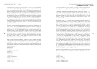 Políticas Culturais: teoria e práxis                                                                                                            OS DIREITOS CULTURAIS NA CONSTITUIÇÃO BRASILEIRA:
                                                                                                                                                               Uma análise conceitual e política

       mônio histórico e cultural”,6 ora como “histórico-cultural”,7 ora como “patrimônio            e o termo “regional” com certeza se refere aos modos de viver característicos das
       cultural brasileiro”.8 No Artigo 23 (inciso III) surge a separação entre os bens de           cinco regiões brasileiras (Norte, Nordeste, Centro-Oeste, Sudeste e Sul).
       valor “histórico, artístico e cultural”9 e no inciso imediatamente posterior está
       escrito “artístico ou cultural”.10 Já no Artigo 24, a esses mesmos bens são acresci-          A separação de “artístico” e “cultural” e o vínculo entre cultura nacional e re-
       dos os de valor “estético”.11 Como na Constituição o patrimônio é associado aos               gional estão presentes também no capítulo da comunicação social. Quando
       “modos de criar, fazer e viver” dos grupos formadores da sociedade brasileira,12              estabelece os princípios que devem reger a programação das emissoras de
       era de esperar que a palavra “cultural”, nesses casos, fosse empregada no sentido             rádio e televisão, a Constituição determina-lhes o dever de promover a “cultura
       (ii), pelo menos esse parece ser o significado contido na expressão “patrimônio               nacional e regional”,18 por meio da “regionalização da produção cultural, artís-
       cultural brasileiro” (Artigo 216). No entanto, a separação entre “histórico” e “cultu-        tica e jornalística”.19
       ral” sugere que esse último termo é mais restritivo, ou seja, relativo às atividades
       intelectuais e artísticas. Na distinção entre “cultural”, “artístico” e “estético”, por sua   No caput do Artigo 215, o primeiro que trata especificamente da questão cul-
       vez, parece implícita a intenção de destacar a arte como um componente es-                    tural, também há referência à “cultura nacional”. O significado aqui parece ser o
       pecial do patrimônio.                                                                         (ii), mas uma leitura mais atenta permite outra interpretação: a cultura nacional
                                                                                                     como o legado intelectual e artístico do Brasil (sentido iii). De fato, o mesmo
       A palavra “cultural” aparece pela primeira vez na Constituição no Artigo 4o, que              enunciado que fala em “cultura nacional” garante o “acesso às fontes” dessa cul-
       versa sobre os princípios que regem as relações internacionais do Brasil. No pa-              tura e o apoio, o incentivo e a valorização de suas “manifestações culturais”.20 É
       rágrafo único desse artigo, a Constituição se refere à busca que o Brasil deve                ilógico garantir aos brasileiros o “acesso” a um modo de vida, posto que todos
       empreender em prol da “integração econômica, política, social e cultural dos                  os nacionais, por definição, estão imersos nele. Também o termo “manifestações
       povos da América Latina”.13 Aqui parece evidente o sentido (iii) do termo. Refe-              culturais” aproxima-se do sentido (iii), embora sugira algo mais geral, como a di-
       rências à atividade intelectual, artística e científica (sem uso das palavras “cultura”       zer que nessa categoria cabem manifestações tanto eruditas quanto populares.
110    ou “cultural”) aparecem no artigo sobre a liberdade de expressão.14 Termos corre-             No entanto, os dois parágrafos do mesmo Artigo 215 remetem ao sentido (ii).               111
       latos, como “autores”, “criadores” e “intérpretes”, estão nos dispositivos que tratam         O primeiro refere-se às manifestações das culturas “indígenas e afro-brasileiras”21
       do direito autoral.15 O termo “trabalho intelectual” aparece no artigo que proíbe             e o segundo cria a possibilidade de fixar, em lei, datas comemorativas “de alta
       distingui-lo do trabalho técnico e manual.16                                                  significação para os diferentes segmentos étnicos nacionais”.22 Já no parágrafo
                                                                                                     3o, objeto da emenda constitucional que instituiu o Plano Nacional de Cultura
       A seção sobre a educação estabelece, no Artigo 210, que o “respeito aos valores               (PNC), os sentidos (ii) e (iii) estão igualmente presentes. Fala-se em produção,
       culturais e artísticos, nacionais e regionais”17 deve ser assegurado quando da fi-            promoção, difusão e democratização do acesso aos bens culturais (sentido iii)
       xação dos conteúdos mínimos do Ensino Fundamental. Nesse caso, “culturais”,                   como também na valorização da “diversidade étnica e regional” brasileira.23 Uma
       embora esteja separado de “artísticos” (talvez para enfatizar esse segundo termo),            fusão dos dois sentidos aparece no inciso III, que introduz entre os objetivos do
       está vinculado ao sentido (ii), pois o termo “valores” remete à cultura “nacional”,           PNC a “formação de pessoal qualificado para a gestão da cultura em suas múlti-
                                                                                                     plas dimensões”24 (grifo nosso). Ressalte-se nesse dispositivo a preocupação com
       6 Artigo 5o: LXXIII.
                                                                                                     a profissionalização da atividade de gestor cultural.
       7 Artigo 30: IX.
       8 Artigo 216: caput e parágrafo 1o.
                                                                                                     No mesmo parágrafo do PNC surge o termo “desenvolvimento cultural”, elevado a
       9 Artigo 23: III.
                                                                                                     objetivo maior do plano. Expressão idêntica é utilizada no capítulo da ciência e tec-
       10 Artigo 23: IV.
       11 Artigo 24: VIII.                                                                           18 Artigo 221: II.
       12 Artigo 216: II.                                                                            19 Artigo 221: III.
       13 Artigo 4o: parágrafo único.                                                                20 Artigo 215: caput.
       14 Artigo 5o: IX.                                                                             21 Artigo 215: parágrafo 1o.
       15 Artigo 5o: XXVII, XXVIII e XXIX.                                                           22 Artigo 215: parágrafo 2o.
       16 Artigo 7o: XXXII.                                                                          23 Artigo 215, parágrafo 3o, inciso V.
       17 Artigo 210: caput.                                                                         24 Artigo 215, parágrafo 3o, inciso III.
 