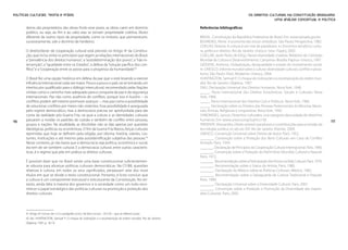 Políticas Culturais: teoria e práxis                                                                                                                OS DIREITOS CULTURAIS NA CONSTITUIÇÃO BRASILEIRA:
                                                                                                                                                                   Uma análise conceitual e política

       deiros são proprietários das obras; findo esse prazo, as obras caem em domínio                              Referências bibliográficas
       público, ou seja, ao fim e ao cabo elas se tornam propriedade coletiva. Muito
       diferente de outros tipos de propriedade, como os imóveis, que permanecem,                                  BRASIL. Constituição da República Federativa do Brasil. Em: www.senado.gov.br.
       sucessivamente, sob o domínio de herdeiros.                                                                 BOURDIEU, Pierre. A economia das trocas simbólicas. São Paulo: Perspectiva, 1982.
                                                                                                                   COELHO, Teixeira. A cultura é um mar de paradoxos. In: Encontros temáticos: cultu-
       O direito/dever de cooperação cultural está previsto no Artigo 4o da Constitui-                             ra, política e direitos. Rio de Janeiro: Unesco–Sesc–Faperj, 2002.
       ção, que inclui, entre os princípios que regem as relações internacionais do Brasil,                        CUÉLLAR, Javier Perez de (Org.). Nossa diversidade criadora. Relatório da Comissão
       a “prevalência dos direitos humanos”, a “autodeterminação dos povos”, a “não in-                            Mundial de Cultura e Desenvolvimento. Campinas–Brasília: Papirus–Unesco, 1997.
       tervenção”, a “igualdade entre os Estados”, a defesa da “solução pacífica dos con-                          GIDDENS, Anthony. Globalização, desigualdade e estado do investimento social.
       flitos” e a “cooperação entre os povos para o progresso da humanidade”.41                                   In: UNESCO. Informe mundial sobre a cultura: diversidade cultural, conflito e plura-
                                                                                                                   lismo. São Paulo–Paris: Moderna–Unesco, 2004.
       O Brasil fez uma opção histórica em defesa da paz que o está levando a exercer                              HUNTINGTON, Samuel P. O choque de civilizações e a recomposição da ordem mun-
       influência internacional cada vez maior. Pouco a pouco o país vai se tornando um                            dial. Rio de Janeiro: Objetiva, 1997.
       interlocutor qualificado para o diálogo intercultural, recomendado pelas Nações                             ONU. Declaração Universal dos Direitos Humanos. Nova York, 1948.
       Unidas como o caminho mais adequado para a conquista da paz e da segurança                                  _____. Pacto Internacional dos Direitos Econômicos, Sociais e Culturais. Nova
       internacionais. Paz não como ausência de conflitos, porque isso é ilusório – os                             York, 1966.
       conflitos podem até mesmo promover avanços –, mas paz como a possibilidade                                  _____. Pacto Internacional dos Direitos Civis e Políticos. Nova York, 1966.
       de solucionar conflitos por meios não violentos. Essa possibilidade é assegurada                            _____. Declaração sobre os Direitos das Pessoas Pertencentes às Minorias Nacio-
       pelo regime democrático, mas a democracia precisa ser aprofundada para dar                                  nais, Étnicas, Religiosas e Linguísticas. Nova York, 1992.
       conta da realidade pós-Guerra Fria, na qual a cultura e as identidades culturais                            SYMONIDES, Janusz. Derechos culturales: una categoria descuidada de derechos
116    passaram a moldar os padrões de coesão e também de conflito entre pessoas,                                  humanos. Em: www.unesco.org/issj/rics158.                                              117
       grupos e nações. Na atualidade, as discórdias não se dão apenas por questões                                TRIDENTE, Alessandra. Direito autoral: paradoxos e contribuições para a revisão da
       ideológicas, políticas ou econômicas. O fim da Guerra Fria liberou forças culturais                         tecnologia jurídica no século XXI. Rio de Janeiro: Elsevier, 2009.
       reprimidas que hoje se definem pela religião, por idioma, história, valores, cos-                           UNESCO. Convenção Universal sobre Direito de Autor. Paris, 1952.
       tumes, instituições e até mesmo pela autoidentificação subjetiva das pessoas.42                             _______. Convenção sobre a Proteção dos Bens Culturais em Caso de Conflito
       Nesse contexto, já não basta que a democracia seja política, econômica e social,                            Armado. Paris, 1954.
       ela tem de ser também cultural. E a democracia cultural, entre outras caracterís-                           _______. Declaração de Princípios da Cooperação Cultural Internacional. Paris, 1966.
       ticas, é o regime que põe em prática os direitos culturais.                                                 _______. Convenção sobre a Proteção do Patrimônio Mundial, Cultural e Natural.
                                                                                                                   Paris, 1972.
       É possível dizer que no Brasil existe uma base constitucional suficientemen-                                _______. Recomendação sobre a Participação dos Povos na Vida Cultural. Paris, 1976.
       te robusta para alicerçar políticas culturais democráticas. Na CF/88, questões                              _______. Recomendação sobre o Status do Artista. Paris, 1980.
       relativas à cultura, em todos os seus significados, perpassam sete dos nove                                 _______. Declaração do México sobre as Políticas Culturais. México, 1982.
       títulos em que se divide o texto constitucional. Portanto, é lícito concluir que                            _______. Recomendação sobre a Salvaguarda da Cultura Tradicional e Popular.
       a cultura é um componente estrutural e estruturante da Constituição. No en-                                 Paris, 1989.
       tanto, ainda falta à maioria dos governos e à sociedade como um todo reco-                                  _______. Declaração Universal sobre a Diversidade Cultural. Paris, 2001.
       nhecer o papel estratégico das políticas culturais na promoção e proteção dos                               _______. Convenção sobre a Proteção e Promoção da Diversidade das Expres-
       direitos culturais.                                                                                         sões Culturais. Paris, 2005.




       41 Artigo 4o: incisos de I a X e parágrafo único. Há dois incisos – VI e VII – que se referem à paz.
       42 Ver: HUNTINGTON, Samuel P. O choque de civilizações e a recomposição da ordem mundial. Rio de Janeiro:
       Objetiva, 1997, p. 18-19.
 