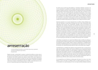 Políticas Culturais: teoria e práxis                                                                                                                                         Apresentação


                                                                                              Em 2010, em seu quinto ano de existência, o seminário, realizado nos dias 22, 23
                                                                                              e 24 de setembro, no auditório da fundação, apresentou algumas inovações em
                                                                                              relação às edições anteriores. A primeira delas foi a alteração do nome da atividade
                                                                                              para Seminário Internacional, ainda que essa não tenha sido a primeira vez que
                                                                                              o evento contou com a participação de especialistas estrangeiros, o que ocorreu
                                                                                              nas versões de 2007 (com a palestra de Octavio Getino, da Argentina) e de 2009
                                                                                              (com as palestras de Alfonso Hernandez Barba, do México, e Marta Elena Bravo,
                                                                                              da Colômbia). A nova denominação se deve à efetiva incorporação, aos objetivos
                                                                                              do seminário, da promoção e da ampliação da discussão sobre políticas culturais,
                                                                                              também em âmbito internacional, em especial com os países da América Latina.

                                                                                              Estiveram presentes no encontro Eduardo Nivón, do México, Maria Adelaida Jara-
                                                                                              millo, da Colômbia, e Loreto Bravo Fernández, do Chile, cujas contribuições estão
                                                                                              publicadas neste volume. Tais contribuições, somadas às que se encontram nas
                                                                                              publicações dos seminários anteriores, nos permitem ter acesso aos processos de
                                                                                              reflexão e mesmo de elaboração de políticas culturais produzidos e levados a cabo
                                                                                              por alguns dos países da América Latina. Muitas das experiências vividas pela Co-
                                                                                              lômbia ou pelo México estão muito próximas das realizadas no Brasil. A troca de
                                                                                              experiências, impressões e debates com tais países, só para exemplificar, aporta im-
                                                                                              portantes contribuições ao processo nacional de institucionalização das políticas
10                                                                                            culturais. Outras vezes, os estudos, as reflexões e os relatos de práticas políticas nos   11
                                                                                              levam a avaliar melhor as singularidades de nossos processos culturais e atentar
                                                                                              para a necessidade do desenvolvimento de projetos e soluções políticas particula-
                                                                                              res, da não aplicação automática de modelos internacionais bem-sucedidos.

                                                                                              Loreto Bravo nos apresenta um conjunto de reflexões sobre as políticas de salvaguar-
                                                                                              da do patrimônio imaterial na América Latina. A autora trabalha a problemática dentro
                                                                                              das seguintes chaves de análise: direitos, avanços e perspectivas. A realidade latino-
                                                                                              americana é trabalhada pela autora numa perspectiva mais regional, sem um mergu-

       Apresentação                                                                           lho exaustivo nas características particulares da cada um dos países que a integram.

                                                                                              A diversificação e a ampliação dos agentes sociais presentes hoje no campo do de-
               A institucionalização da política cultural talvez seja uma das característi-   bate sobre as políticas culturais são a base da reflexão que nos apresenta Eduardo
               cas básicas do período em que vivemos.                                         Nivón em “As políticas culturais e os novos desafios. O patrimônio imaterial na estru-
               Eduardo Nivón                                                                  turação das novas políticas culturais”. O mundo globalizado gerou um papel relativa-
                                                                                              mente fraco dos Estados nacionais e um crescimento das agências e dos organismos
       Mapear, estudar, compreender e analisar o campo das políticas culturais são al-        internacionais. Os agentes sociais estão cada vez mais conectados por redes que ex-
       gumas das principais tarefas do Setor de Políticas Culturais da Fundação Casa de       trapolam as antigas fronteiras nacionais. Com base nessas ponderações, Nivón nos
       Rui Barbosa. Para melhor realizar seus objetivos, desde 2006 o setor organiza um       apresenta suas reflexões sobre o atual contexto na América Latina.
       seminário anual sobre políticas culturais, em que reúne especialistas de diversas
       áreas do conhecimento para apresentação de trabalhos e realização de debates           A rica experiência da Colômbia na elaboração de planos de cultura, nos níveis
       sobre esse complexo e diversificado campo. Em 2008, o seminário passou a con-          federal e local, com base no diálogo entre os órgãos gestores de cultura e a
       tar com a importante parceria do Observatório Itaú Cultural.                           universidade nos é apresentada por meio do artigo de Maria Adelaida Jaramillo
 