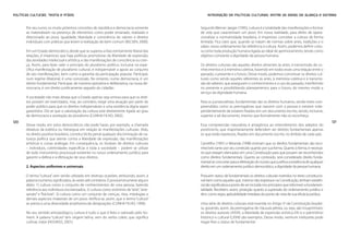 Políticas Culturais: teoria e práxis                                                               INTEGRAÇÃO DE POLÍTICAS CULTURAIS: ENTRE AS IDEIAS DE ALIANÇA E SISTEMA


       Por seu turno, os muito próximos conceitos de república e democracia somente            Segundo Werner Jaeger (1995), cultura é a totalidade das manifestações e formas
       se materializam na presença de elementos como poder emanado, realizado e                de vida que caracterizam um povo. Em nossa realidade, para efeito de opera-
       direcionado ao povo, igualdade, liberdade e convivência de valores e direitos           cionalizar a normatividade brasileira, é imperioso conceber a cultura de forma
       individuais com práticas que levem à realização do bem comum (KELSEN, 2000).            limitada. Fica claro que, quando se tratam de normas sobre artes, tradições e o
                                                                                               saber, nosso ordenamento faz referência à cultura. Assim, podemos definir cultu-
       Em um Estado democrático, desde que se superou a fase estritamente liberal das          ra como toda produção humana ligada ao ideal de aprimoramento, tendo como
       relações, é imperioso que haja políticas promotoras da liberdade de expressão,          objetivo constante a dignidade da pessoa humana.
       das atividades intelectual e artística, e das manifestações de consciência ou cren-
       ça. Assim, para fazer valer o princípio do pluralismo político, inclusive na espe-      Os direitos culturais são aqueles direitos atinentes às artes, à transmissão de co-
       cífica manifestação de pluralismo cultural, é indispensável o apoio ao conjunto         nhecimentos e à memória coletiva, havendo em todos esses uma relação entre o
       de tais manifestações, bem como a garantia da participação popular. Participar,         passado, o presente e o futuro. Desse modo, podemos conceituar os direitos cul-
       num regime ditatorial, é uma concessão. No entanto, numa democracia, é um               turais como sendo aqueles referentes às artes, à memória coletiva e à transmis-
       direito fundamental. Participar, de maneira opinativa e deliberativa, na nossa de-      são de saberes, que asseguram o conhecimento e o uso do passado, interferindo
       mocracia, é um direito juridicamente sagrado do cidadão.                                no presente e possibilitando planejamentos para o futuro, do mesmo modo a
                                                                                               serviço da dignidade humana.
       A sociedade não mais deseja que o Estado apenas seja omisso para que os direi-
       tos possam ser exercitados, mas, ao contrário, exige uma atuação por parte do           Para os jusnaturalistas, fundamentais são os direitos humanos, sendo estes com-
       poder público para que os direitos indispensáveis a uma existência digna sejam          preendidos como as prerrogativas que nascem com a pessoa e existem inde-
       garantidos. Diz-se que a valorização da cultura está diretamente ligada ao grau         pendentemente de estarem fixados em um documento escrito, sendo, inclusive,
       de democracia e aceitação do pluralismo (CUNHA FILHO, 2002).                            superior a tal documento, mesmo que formalmente não os reconheça.
120                                                                                                                                                                                     121
       Desse modo, em solos democráticos não pode haver, por exemplo, a chamada                Essa compreensão naturalista é antagônica ao entendimento dos adeptos do
       ditadura da estética ou hierarquia em relação às manifestações culturais. Aliás,        positivismo, que majoritariamente defendem ser direitos fundamentais apenas
       no direito positivo brasileiro, constitui ilícito penal qualquer discriminação de na-   os que estão expressos, fixados em documento escrito, no âmbito de cada país.
       tureza política que atente contra a liberdade de expressão, das manifestações
       artísticas e coisas análogas. Em consequência, os titulares de direitos culturais       Canotilho (1991) e Miranda (1998) ensinam que os direitos fundamentais são reco-
       – indivíduos, coletividades específicas e toda a sociedade – podem se utilizar          nhecíveis tanto por seu conteúdo quanto por sua forma. Quanto à forma, é necessá-
       de todo instrumento processual existente no nosso ordenamento jurídico para             rio que estejam elencados em uma Constituição para que possam ser reconhecidos
       garantir a defesa e a efetivação de seus direitos.                                      como direitos fundamentais. Quanto ao conteúdo, será considerado direito funda-
                                                                                               mental se concorrer para a efetivação do núcleo que justifica a existência de qualquer
       2. Aspectos uniformes e universais                                                      direito em um ordenamento jurídico democrático, a dignidade da pessoa humana.

       O termo “cultura” vem sendo utilizado em diversas ocasiões, atribuindo, assim, à        Possuem status de fundamentais os direitos culturais inseridos no texto constitucio-
       palavra inúmeros significados, às vezes até contrários. É possível enumerar alguns      nal bem como aqueles que, mesmo não expressos na Constituição, tenham existên-
       deles: 1) cultura como o conjunto de conhecimentos de uma pessoa, fazendo               cia tão significativa a ponto de ser incluída nos princípios que informam a fundamen-
       referência aos indivíduos escolarizados; 2) cultura como sinônimo de “arte”, “arte-     talidade. Recebem, assim, proteção quanto à supressão do ordenamento jurídico e
       sanato” e “folclore”; 3) cultura como um conjunto de crenças, ritos, mitologias e       têm, como regra, aplicabilidade imediata do ponto de vista de sua eficácia jurídica.
       demais aspectos imateriais de um povo. Verifica-se, assim, que o termo “cultura”
       se presta a uma diversidade amplíssima de designações (CUNHA FILHO, 1999).              Uma série de direitos culturais está inserida no Artigo 5o da Constituição brasilei-
                                                                                               ra, gozando, assim, da prerrogativa de cláusula pétrea, ou seja, são insuprimíveis:
       No seu sentido antropológico, cultura é tudo o que é feito e valorado pelo ho-          os direitos autorais (XXVII), a liberdade de expressão artística (IX) e o patrimônio
       mem. A palavra “cultura” tem origem latina, vem do verbo colere, que significa          histórico e cultural (LXXIII) são exemplos. Desse modo, nenhum intérprete pode
       cultivar, tratar (HOUAISS, 2001).                                                       negar-lhes o status de fundamental.
 