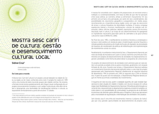 Políticas Culturais: teoria e práxis                                                                                         Mostra Sesc Cariri de Cultura: gestão e desenvolvimento cultural local


                                                                                                                          A mostra foi concebida com o objetivo de proporcionar um encontro entre a
                                                                                                                          tradição e a contemporaneidade, com base na ideia de que não há oposição
                                                                                                                          entre essas esferas, ao contrário, ambas se alimentam mutuamente. Em seu
                                                                                                                          primeiro ano já havia uma percepção, por parte de seus coordenadores, das
                                                                                                                          possibilidades de crescimento geográfico e programático em médio prazo,
                                                                                                                          reconhecendo-se a importância dessa região como um lugar de reencontro
                                                                                                                          de etnias e culturas forjadoras de identidades múltiplas. A mostra congrega
                                                                                                                          espetáculos teatrais e musicais, manifestações culturais de tradição oral, ex-
                                                                                                                          posições, vídeos, oficinas, palestras, debates, exposições, pontos de encontro,
                                                                                                                          educação, lazer e cultura, e ao longo do seu desenvolvimento foi agregando
                                                                                                                          os ingredientes necessários para fazer parte do calendário e do guia turístico
                                                                                                                          cultural do Ceará (CARVALHO, 2006).


       Mostra Sesc Cariri                                                                                                 No final dos anos 1990, o neoliberalismo econômico favorecia a privatização e
                                                                                                                          tornava o setor público um obstáculo para a modernização nacional, forçando a

       de Cultura: gestão
                                                                                                                          retirada gradativa da presença do Estado da função de regulador da arrecadação
                                                                                                                          de impostos, de coordenador de políticas de redistribuição e de implementação
                                                                                                                          de investimentos sociais na cultura.

       e desenvolvimento                                                                                                  Paralelamente, no ambiente institucional do Sesc, o Departamento Nacional, por
                                                                                                                          meio da Divisão de Assistência em Lazer e Cultura, mantinha uma linha de inves-

       cultural local
146                                                                         1                                                                                                                                      147
                                                                                                                          timentos em projetos de desenvolvimento de atividades nos departamentos re-
                                                                                                                          gionais subsidiados como forma de potencializar os programas de cultura locais.

       Sidnei Cruz2                                                                                                       Os projetos de desenvolvimento de atividades eram previstos para ser executa-
                                                                                                                          dos num período acordado entre as partes envolvidas, geralmente com duração
                 A arte existe porque a vida não basta.                                                                   limitada de três anos. Durante esse tempo, o Departamento Nacional realizava
                 Ferreira Gullar                                                                                          um investimento financeiro decrescente aplicado sobre o custo total do projeto
                                                                                                                          apresentado pelo Departamento Regional, obedecendo ao seguinte esquema
       Do Crato para o mundo                                                                                              de desembolso: 70% no primeiro ano, 50% no segundo ano e 25% no terceiro
                                                                                                                          ano. A partir do quarto ano de realização, o Departamento Regional deveria se-
       A Mostra Sesc Cariri de Cultura é um projeto cultural realizado na cidade do Cra-                                  guir em frente assumindo a totalidade dos investimentos.
       to, na região sul do Ceará, conhecida como Cariri. O projeto foi criado em 1999
       como uma mostra de teatro reunindo grupos das cidades vizinhas. No entanto,                                        O esquema em tese era esse, porém a realidade específica de cada Unidade Ope-
       o formato inicial evoluiu gradativamente, até chegar à atual configuração de um                                    racional, às vezes situada em cidades e estados com recursos escassos em cultura,
       projeto estruturalmente complexo e com caráter multicultural, indo além do te-                                     exigia maior flexibilidade do Departamento Nacional. A filosofia da administração na-
       atro e abrangendo uma diversidade de manifestações artísticas e culturais, se                                      cional do Sesc visava estimular os departamentos regionais a investir em projetos cul-
       expandindo territorialmente a ponto de envolver 12 cidades.                                                        turais viáveis e com possibilidades de continuidade, na perspectiva de se alinharem
                                                                                                                          às premissas das diretrizes gerais definidas para o Programa Cultura que apontavam
       1 Este artigo apresenta de forma sintética questões extraídas da dissertação de mestrado em bens culturais e
                                                                                                                          para a necessidade de regularização e sistematização das atividades e dos projetos.
       projetos sociais defendida pelo autor na Fundação Getulio Vargas/RJ em maio de 2010.
       2 Dramaturgo, diretor teatral e gestor cultural. Criador do Projeto Palco Giratório – Rede Sesc de Intercâmbio e
                                                                                                                          Sem dúvida, essa é uma linha de investimentos internos e próprios da institui-
       Difusão das Artes Cênicas. Atualmente é assessor de cultura da Escola Sesc de Ensino Médio.
                                                                                                                          ção que criou grandes oportunidades de desenvolvimento de projetos cultu-
 