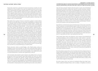 MACROARTE E O ESTADO-ARTISTA:
Políticas Culturais: teoria e práxis                                                          Utopia/distopia sobre um estado que dominaria a quintessência da arte de fomentar
                                                                                              uma arte democrática, feita pelo povo para o povo, por meio de políticas culturais

       Dessas duas vezes ficou a sensação de enorme entusiasmo e orgulho por estar            tores da “cultura popular” (interlocutores do povo), às vezes como formadores/
       prestando um serviço público a meu país. Na verdade, sentia-me como um pe-             interlocutores de políticas públicas por meio do conceito de gestão comparti-
       queno representante do aparato estatal brasileiro no campo cultural; sua parte         lhada. Mas sobretudo como ambos. Essa bipolaridade não foi isenta de tensões.
       centesimal, ou, melhor dizendo, milionesimal. Estava sendo pago por verba pú-          Essas tensões são fáceis de compreender por qualquer pessoa que já abriu uma
       blica, o sagrado sangue do povo, e tinha de justificar cabalmente aquele investi-      empresa e passou a ser seu próprio patrão e empregado: torna-se extremamente
       mento. Assim pensava (e ainda penso). Na extensão desses sentimentos e dessas          difícil recusar pedidos de aumento salarial. No caso dos Pontos de Cultura, contas
       responsabilidades, estava representando algo muito maior do que eu, o artista,         estouraram, excessos foram cometidos e, infelizmente, o espírito do serviço pú-
       mas o eu-responsável pela aplicação de uma política pública cultural que seria         blico ao qual eu me referi anteriormente foi, algumas vezes, brutalmente ferido.
       forjada in situ, no campo de ação.                                                     Em defesa dos Pontos de Cultura posso dizer que “nunca antes neste país” se
                                                                                              ousou realizar um programa cultural de tamanha envergadura, abrangência e
       Não poderia tocar qualquer música ou apresentar qualquer conceito estético             complexidade. Foi um salto no escuro, e fomos, todos que participaram da aven-
       sem antes, por escolha própria, ter essas ações antecedidas por reflexões sobre        tura de uma maneira ou de outra, parceiros do futuro.
       seu conteúdo social, seu alcance formativo (no sentido político, cultural) e seu        
       significado simbólico e histórico, para que essas fossem então contextualizadas        Aqui estamos, no momento em que escrevo este ensaio, no futuro pós-Cultura Viva.
       com base nessas reflexões. Nesse sentido – e nesses campos de ação periféricos         A atual conjuntura mundial/ambiental parece indicar que não teremos nem a
       aos centros urbanos que plasmam os consensos políticos culturais do país –,            abundância de recursos dos anos Lula nem a facilidade de dispor de recursos
       desde a escolha entre dois acordes até a escolha entre duas cores, as pequenas         públicos sem um enquadramento mais rigoroso no conceito de responsabilida-
       decisões que tomei tornaram-se política pública aplicada. Tornei-me um opus            de fiscal. Mas gostaria de vislumbrar o futuro do futuro, ao mesmo tempo que
       in locus ambulante. Fui uma fronteira do Estado brasileiro. Eu, artista-Estado.        exponho minha experiência pessoal como artista autônomo, artista-Estado co-
       Após minha segunda intervenção como artista-Estado, durante esse magnífico             ordenador do projeto Mosartes-Mosaico de Artes&Gente. Vou tentar descrever o
162    período experimental que foi a gestão Gil-Juca, tive a oportunidade de participar      que foi, o que poderia ter sido e o que gostaríamos que fosse.                               163
       ativamente de palestras, exposições, conferências, seminários etc. nos quais tive
       contato direto com pessoas vinculadas ao centro do poder público cultural; ser-        Sobre utopias, penso nelas como alavancas, como números transcendentes (pi)
       vidores da Funarte, do MinC, de secretarias de Cultura, autarquias etc. Pude en-       ou dízimas periódicas; como na divisão do número 1 pelo número 3, cujo resul-
       tão constatar que, de maneira paradoxal, assim como eu, esses burocratas faziam        tado infinito (0,3333 etc.) nunca alcança um número exato. O que importa não
       o mesmo percurso que eu fiz como delegatários de políticas públicas culturais,         é o resultado, mas o caminhar na direção certa. Sou, por exemplo, comunista
       na medida do melhor entendimento individual de cada um, apenas em direção              apartidário. Creio que a busca do bem comum é o vetor que deve direcionar
       inversa: do Estado em direção às artes. Esses servidores estavam buscando lapi-        minhas ações. Acredito que, ainda que o bem comum nunca seja alcançado in-
       dar, consciente ou inconscientemente, um “Estado-artista”.                             tegralmente, caminhar nessa direção seja o certo e o necessário. Essa é minha
                                                                                              utopia, minha dízima periódica. Tenho extremo respeito e amor pelos utopistas,
       Nesses encontros, entre eu, artista-Estado, e eles, Estado-artistas, existia um        e incluo definitivamente o Celio Turino, mentor do Cultura Viva, no panteão de
       verdadeiro oceano de terceirizados: as CNPJs. Essas instituições fazem parte do        meus heróis utopistas históricos.
       grande fenômeno cultural de nossos tempos, o que chamo de macroarte, ma-                
       croesculturas socioculturais ou arte institucionalizada, um ser anfíbio entre a arte   Na minha própria utopia, sonho com um território livre entre o Estado-artista e os
       e a cultura (desenvolvo o conceito mais amplamente no item 4).                         artistas-Estado, alcançado por meio de mecanismos diretos; leis escritas e dispo-
                                                                                              nibilizadas nas diversas linguagens brasileiras: legal, oficial, coloquial, caipira, gíria
       Uma macroarte antes domínio quase exclusivo das grandes S/As da iniciativa             ou simplesmente tupiniquim. Para que o povo se aproprie do Estado, objetivo
       privada, por meio da Lei Rouanet, agora feita também por Pontos de Cultura,            último da democracia, temos de começar pela apropriação da linguagem esta-
       dirigidos em sua maioria por gestores culturais profissionais formalizados em          tal, não esperar que o povo se transforme em sábio Democratus e suba ao nível
       ONGs, Oscips, institutos etc. Sendo que as ONGs, durante a gestão Gil-Juca, es-        “areté” (virtude, origem de aristocracia). 
       tavam sendo visivelmente privilegiadas como delegatárias das políticas públicas         
       culturais. A situação das ONGs/Pontos de Cultura é muito interessante do ponto         Na minha utopia, sonho com centros de produção artística que sejam instru-
       de vista político-cultural porque estes se apresentavam às vezes como interlocu-       mentos públicos/instalações físicas; como as praças, os hospitais, as escolas e
 