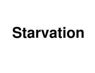 Starvation
 