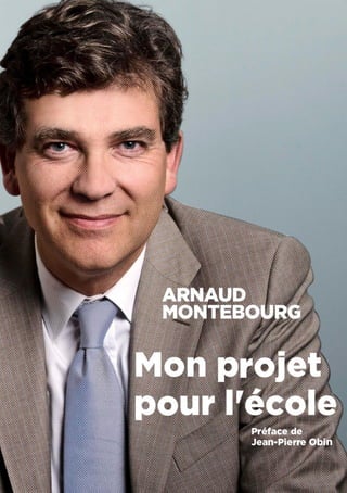 Arnaud Montebourg - Mon projet pour l’école




                                              1
 