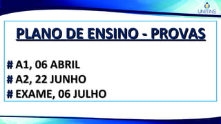 PLANO DE ENSINO - PROVASPLANO DE ENSINO - PROVAS
## A1, 06 ABRILA1, 06 ABRIL
## A2, 22 JUNHOA2, 22 JUNHO
## EXAME, 06 JULHOEXAME, 06 JULHO
 