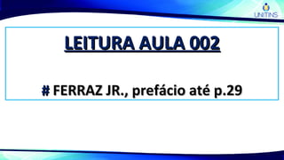 LEITURA AULA 002LEITURA AULA 002
## FERRAZ JR., prefácio até p.29FERRAZ JR., prefácio até p.29
 