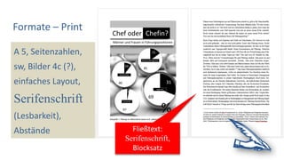 Formate – Print
A 5, Seitenzahlen,
sw, Bilder 4c (?),
einfaches Layout,
Serifenschrift
(Lesbarkeit),
Abstände Fließtext:
Serifenschrift,
Blocksatz
 