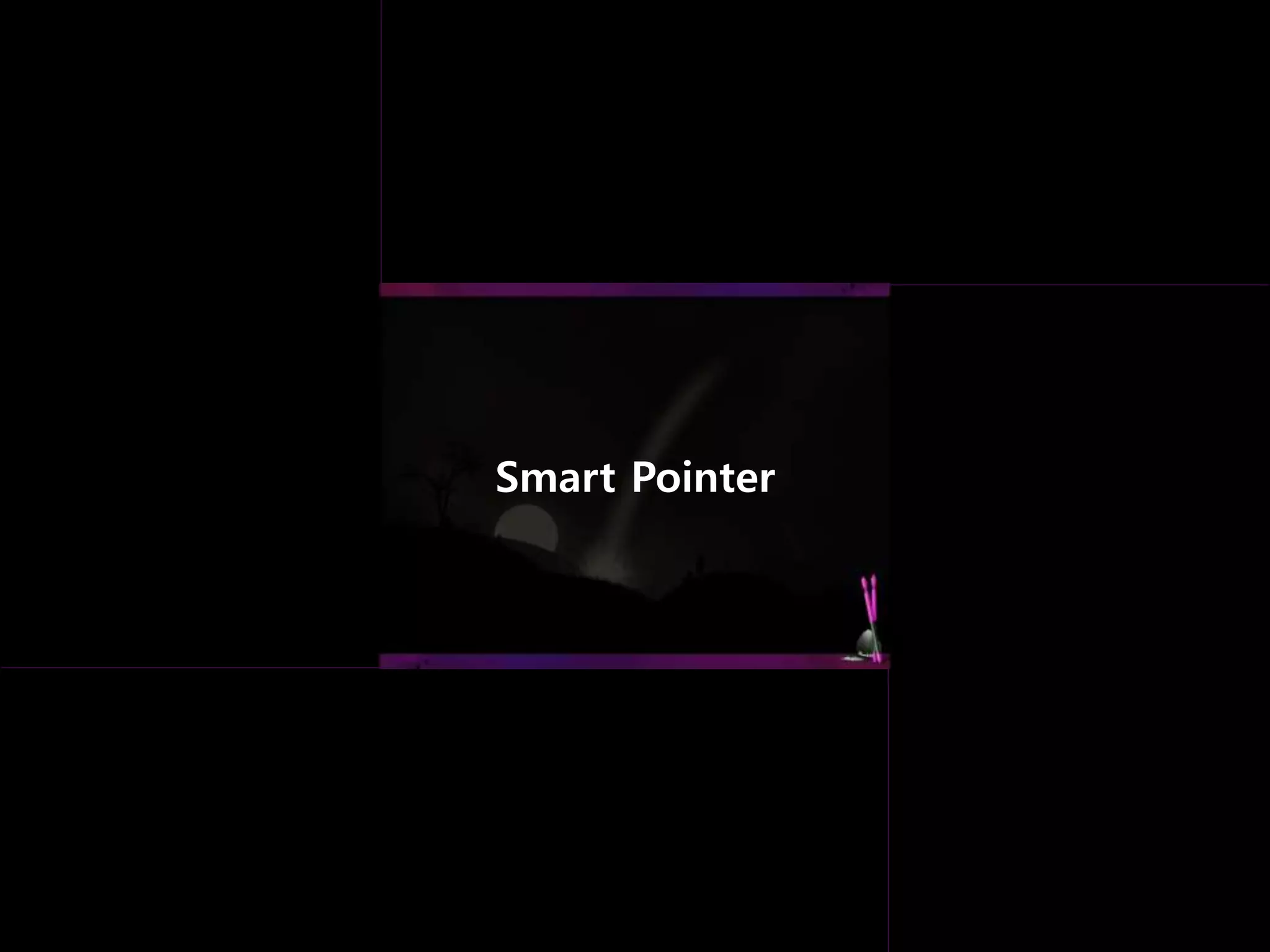 Smart Pointer
 