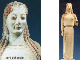  Considerada obra 
maestra del arte griego 
arcaico. 
 Mármol 
 Conserva parte de la 
policromía 
 indumentaria dórica en 
una época ya jónica (530 
a.C.). 
Koré del peplo 
 