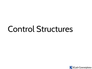Control Structures
 