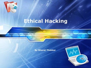 Ethical Hacking   By Bharat Thakkar  