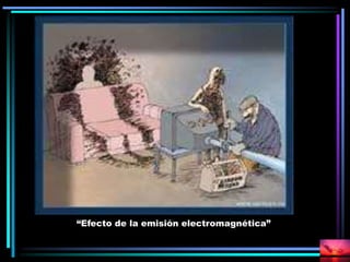“Efecto de la emisión electromagnética”
 