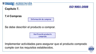 ISO 9001:2008
Capítulo 7.
7.5 Producción y prestación del servicio
Planificar y realizar la producción y prestación de ser...