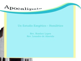 Un Estudio Exegético – Homilético
Rev. Rosther Lopes
Rev. Leandro de Almeida
 