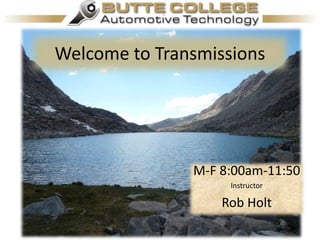 Welcome to Transmissions
M-F 8:00am-11:50
Instructor
Rob Holt
 