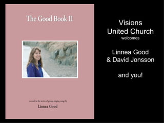 Visions United Church welcomes Linnea Good & David Jonsson and you! 