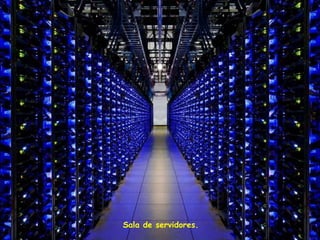 Sala de servidores.
 