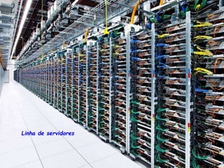 Linha de servidores
 