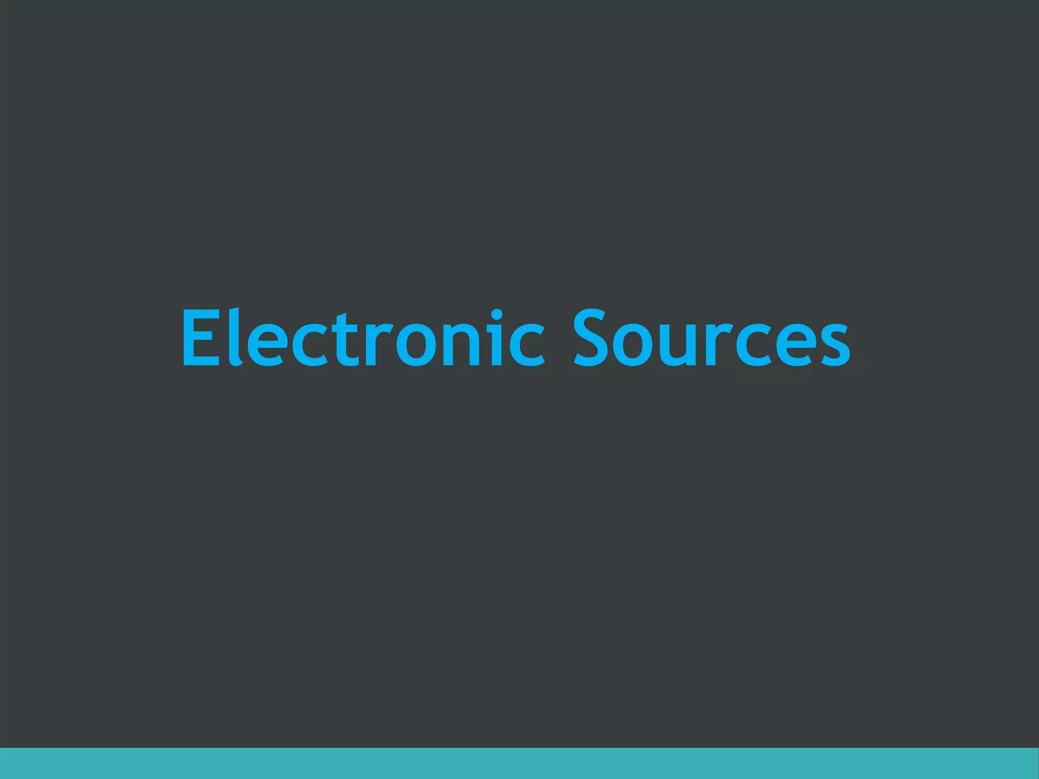 Electronic Sources
 